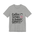 "Coffee, Scrubs & Rubber Gloves" Medical Humor Tee
