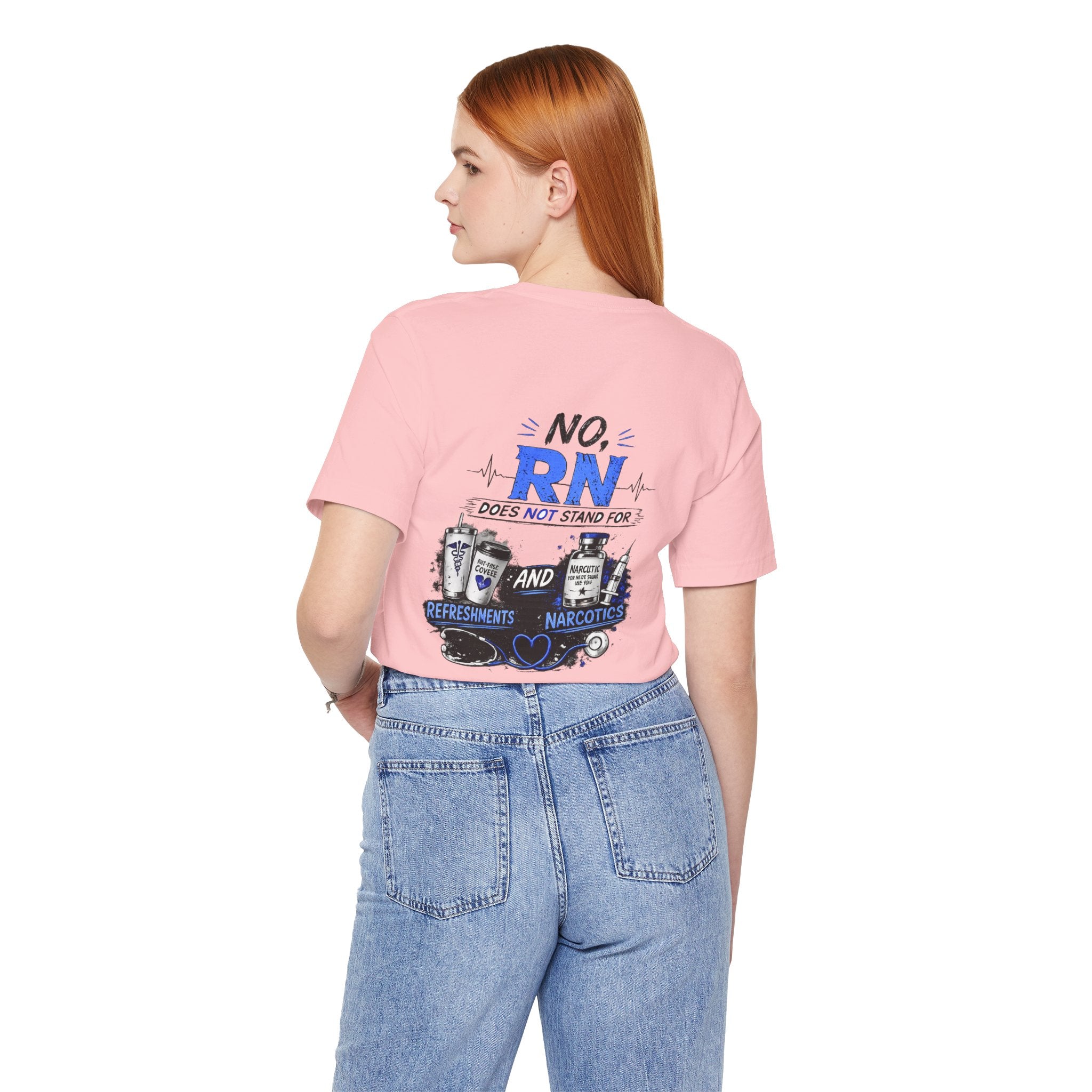 RN Does Not Stand For... T-Shirt – Funny Registered Nurse Tee (Refreshments & Narcotics Design)