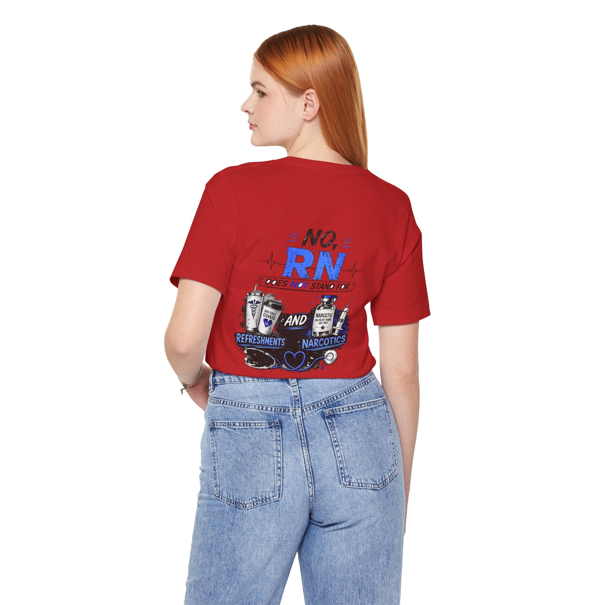 RN Does Not Stand For... T-Shirt – Funny Registered Nurse Tee (Refreshments & Narcotics Design)