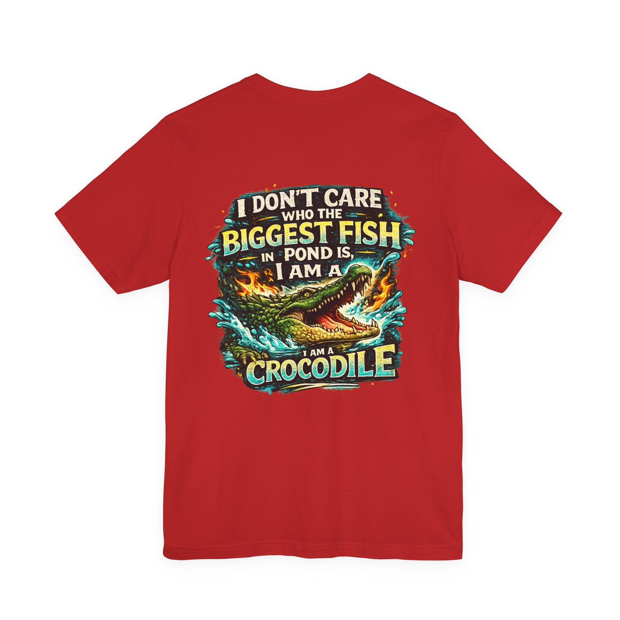 Crocodile Graphic Tee - "I Don't Care Who The Biggest Fish In Pond Is, I Am A Crocodile"