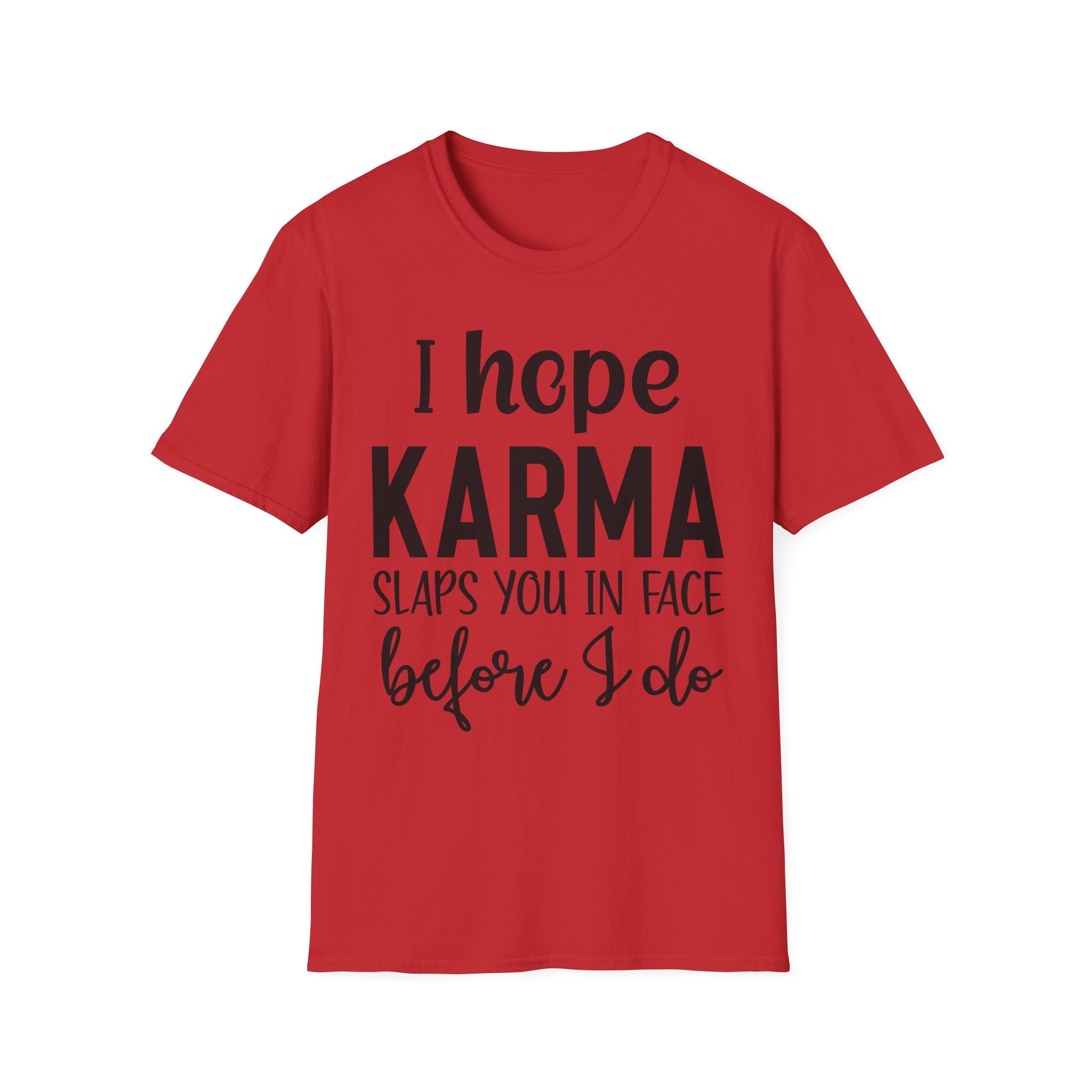 I Hope Karma Slaps You In The Face T-Shirt — Funny Slogan Tee