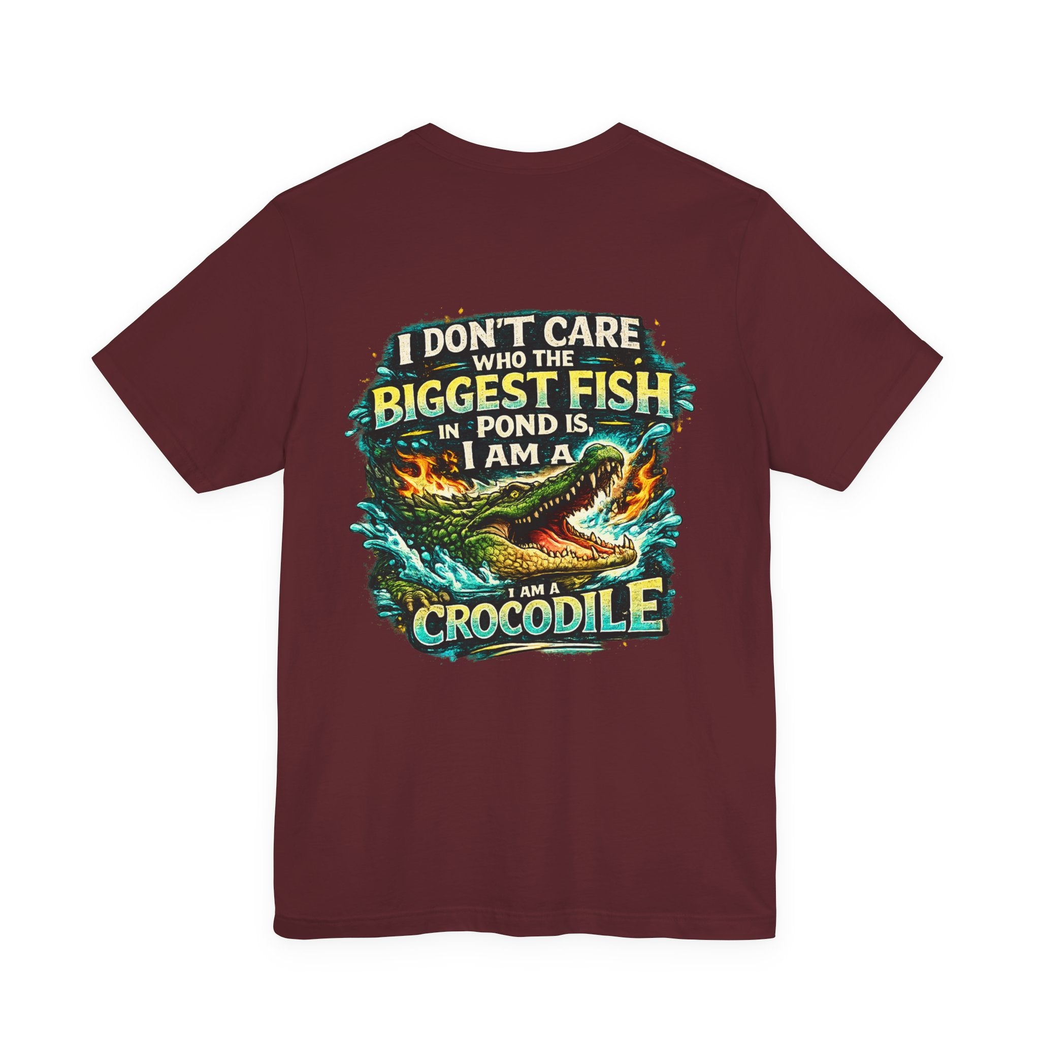 Crocodile Graphic Tee - "I Don't Care Who The Biggest Fish In Pond Is, I Am A Crocodile"