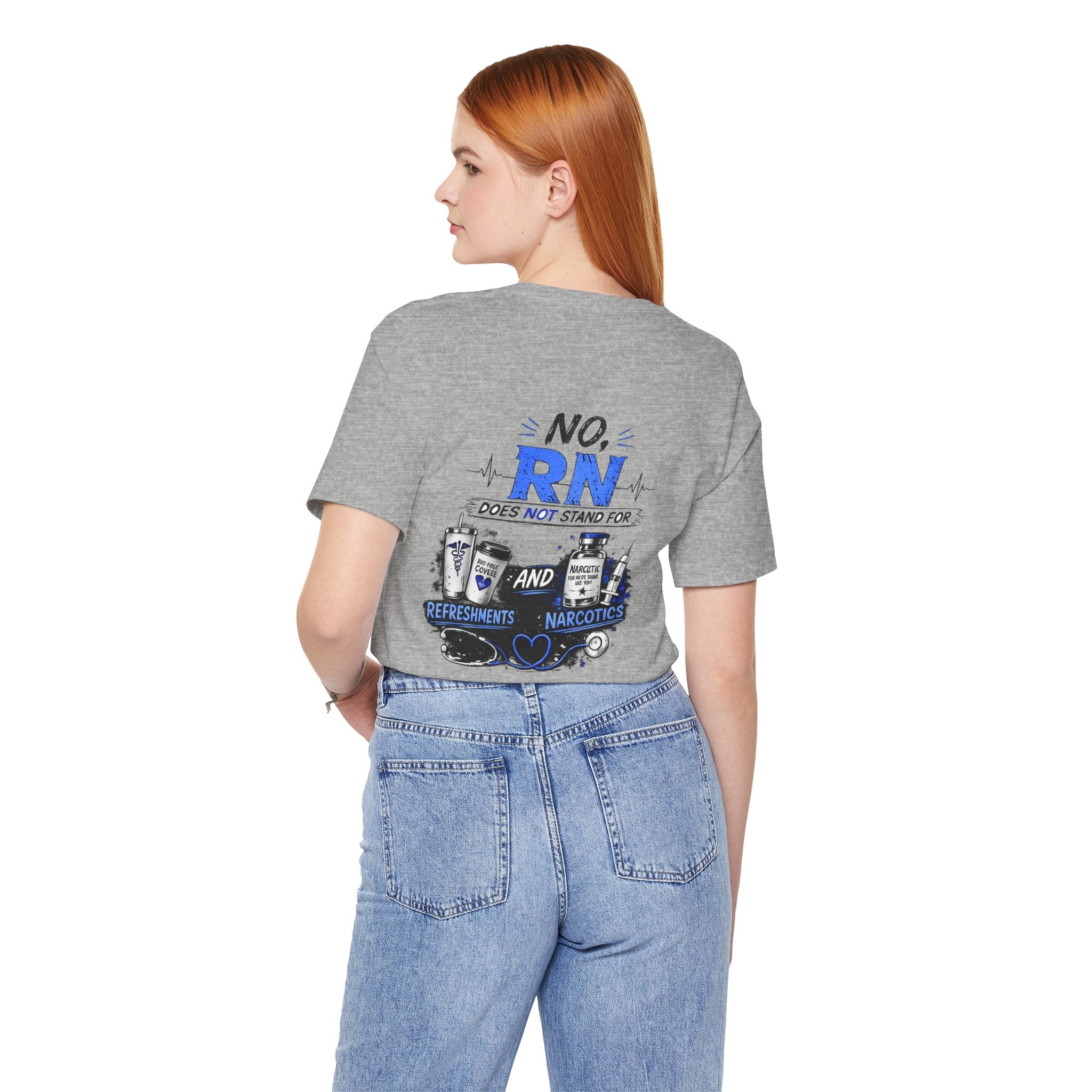 RN Does Not Stand For... T-Shirt – Funny Registered Nurse Tee (Refreshments & Narcotics Design)