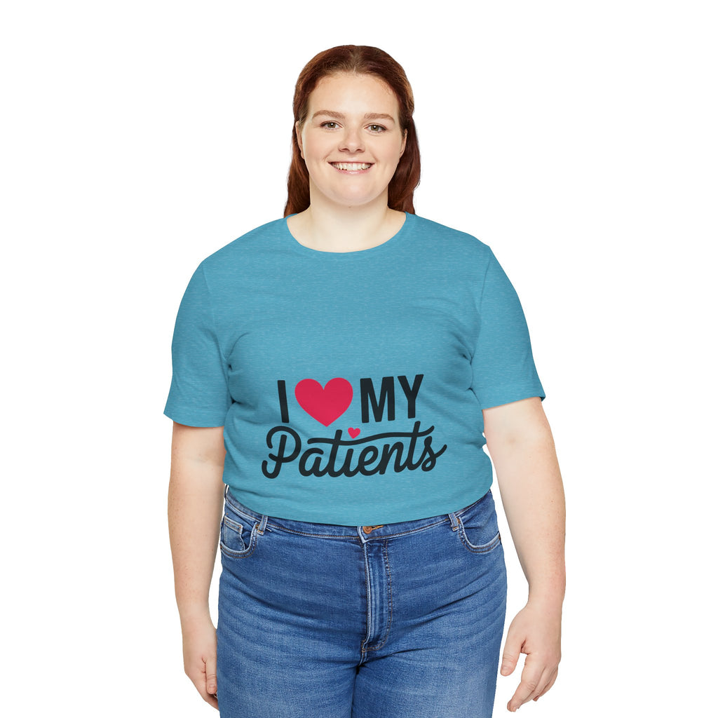 I Love My Patients T-Shirt — Cute Medical Staff Tee for Nurses & Caregivers