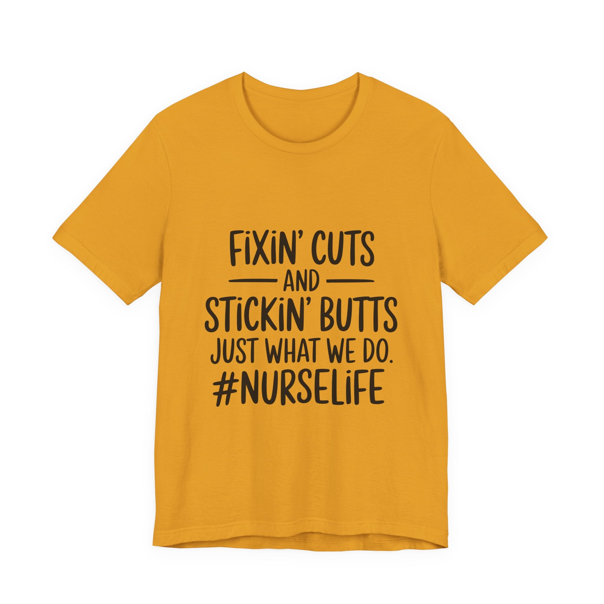Nurse Life T-Shirt – “Fixin’ Cuts and Stickin’ Butts” Funny Nursing Tee