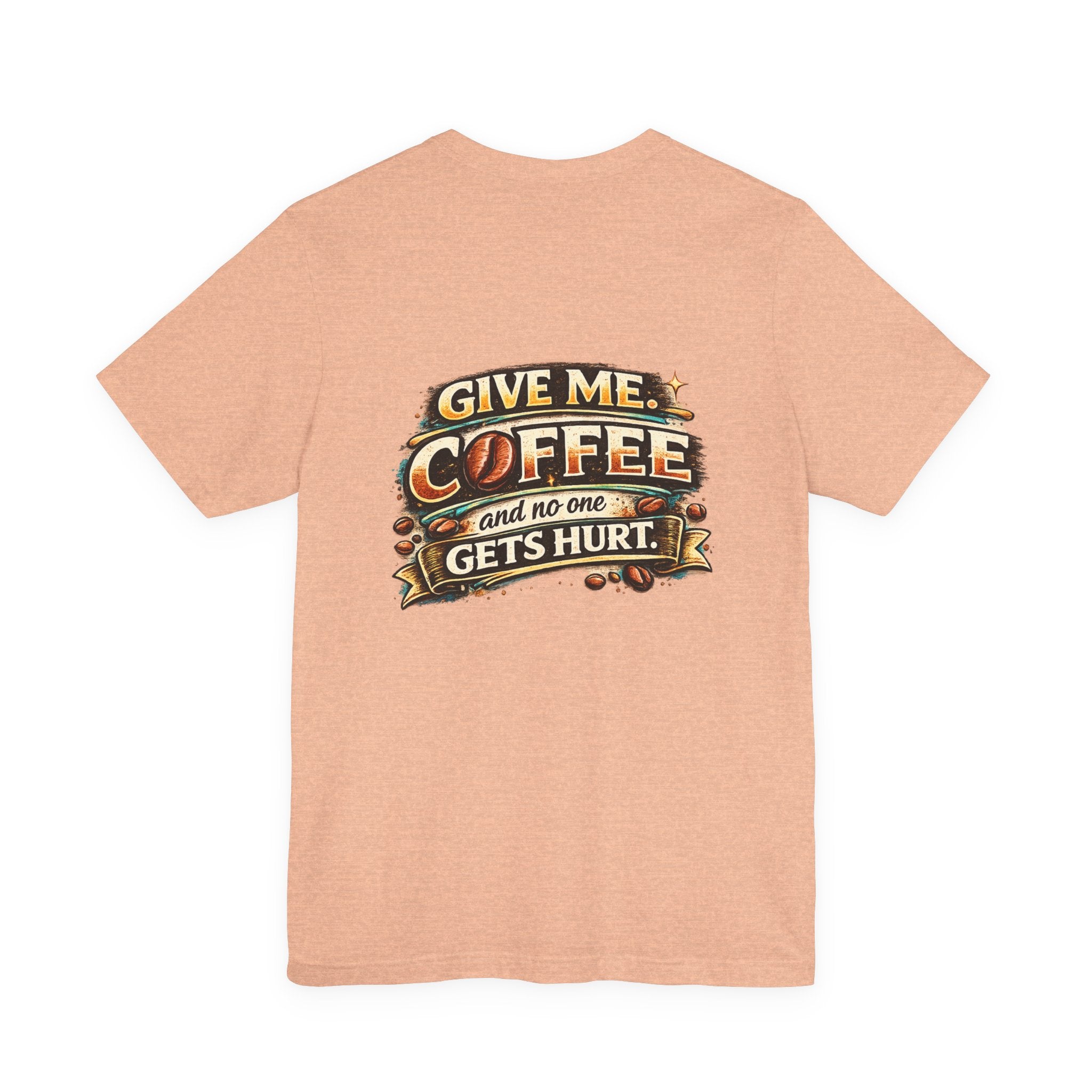 Coffee T-Shirt — "Give Me Coffee and No One Gets Hurt" Graphic Tee
