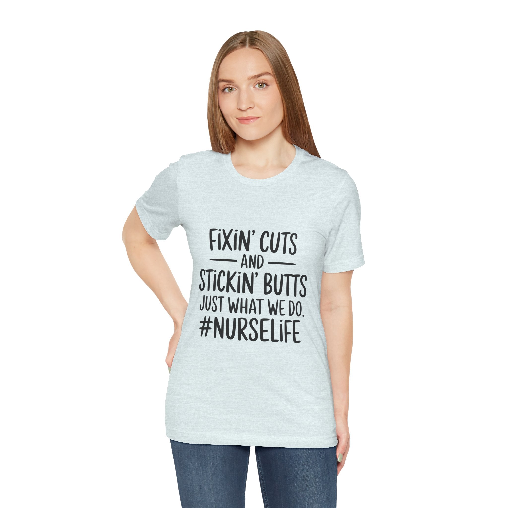 “Fixin’ Cuts and Stickin’ Butts” Funny Nursing Tee