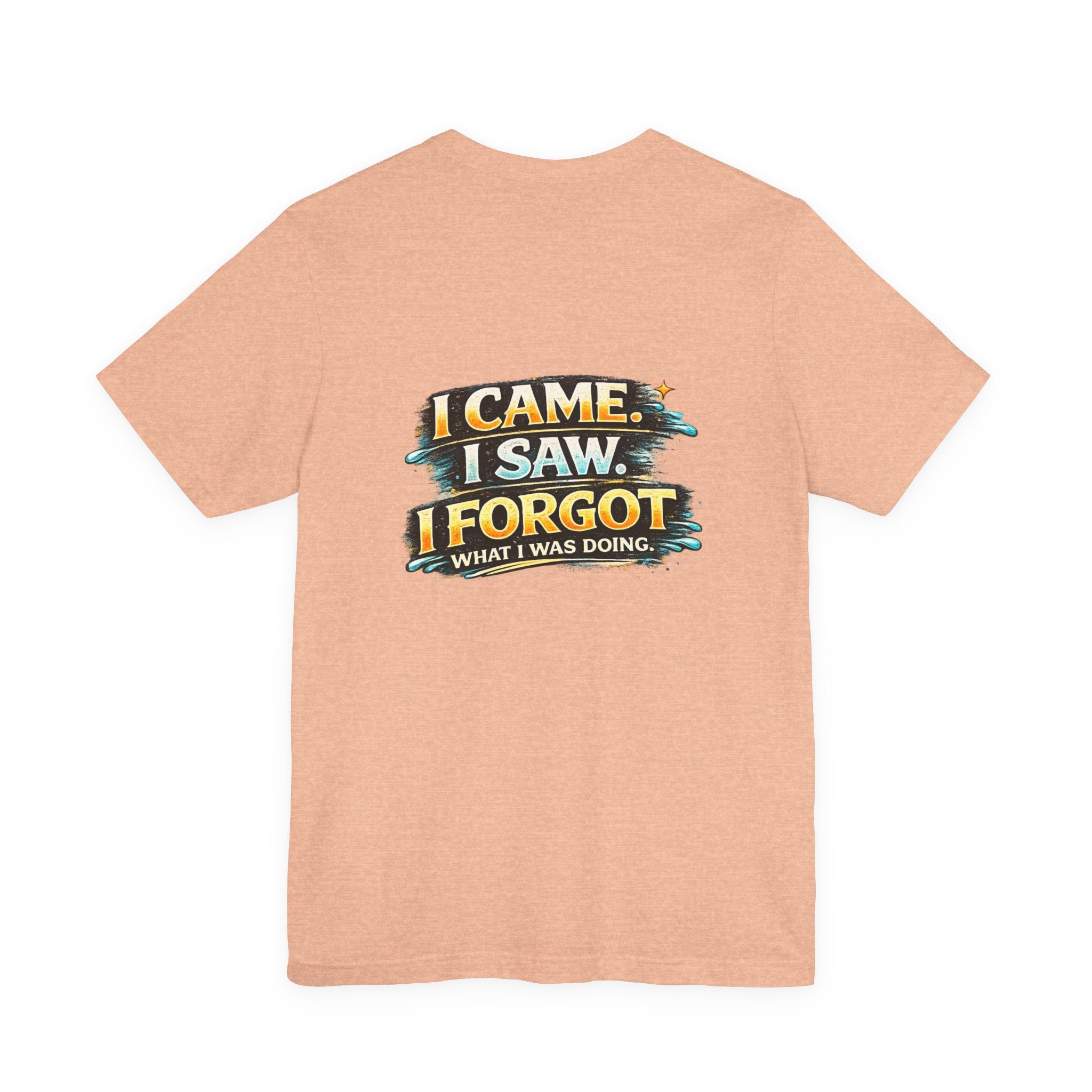 I Came I Saw I Forgot Tee — Funny Retro Graphic Short Sleeve T-Shirt