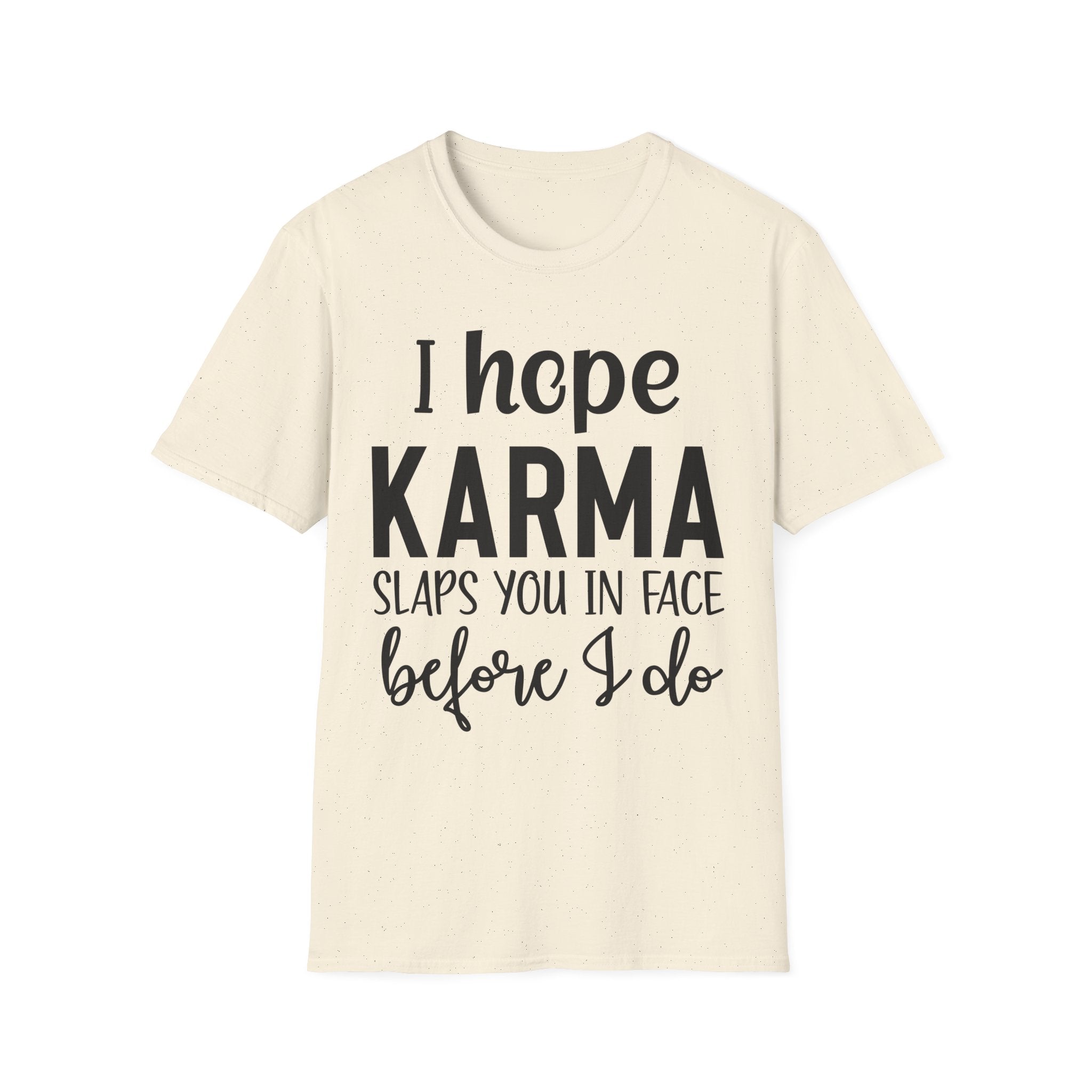 I Hope Karma Slaps You In The Face T-Shirt — Funny Slogan Tee