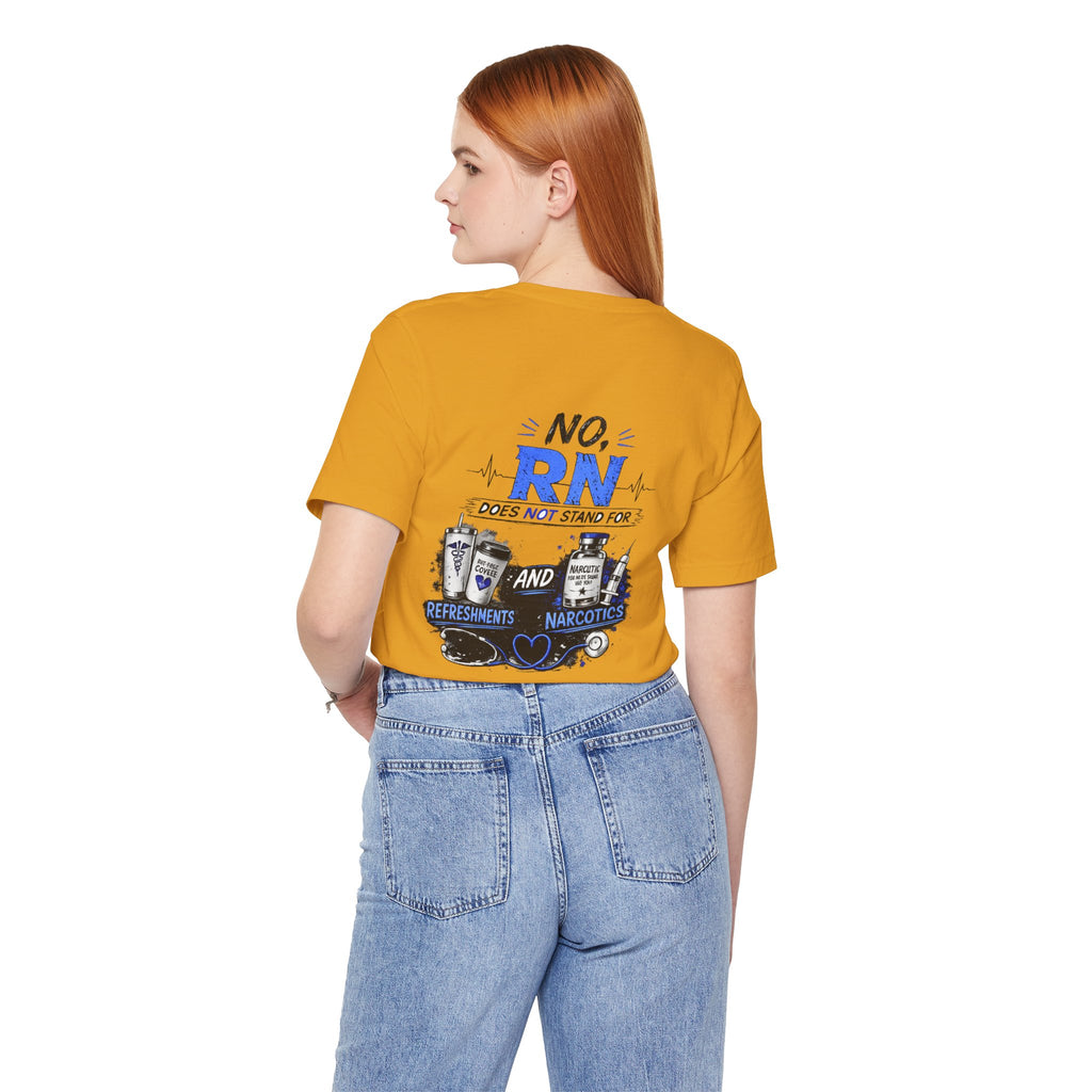 RN Does Not Stand For... T-Shirt – Funny Registered Nurse Tee (Refreshments & Narcotics Design)
