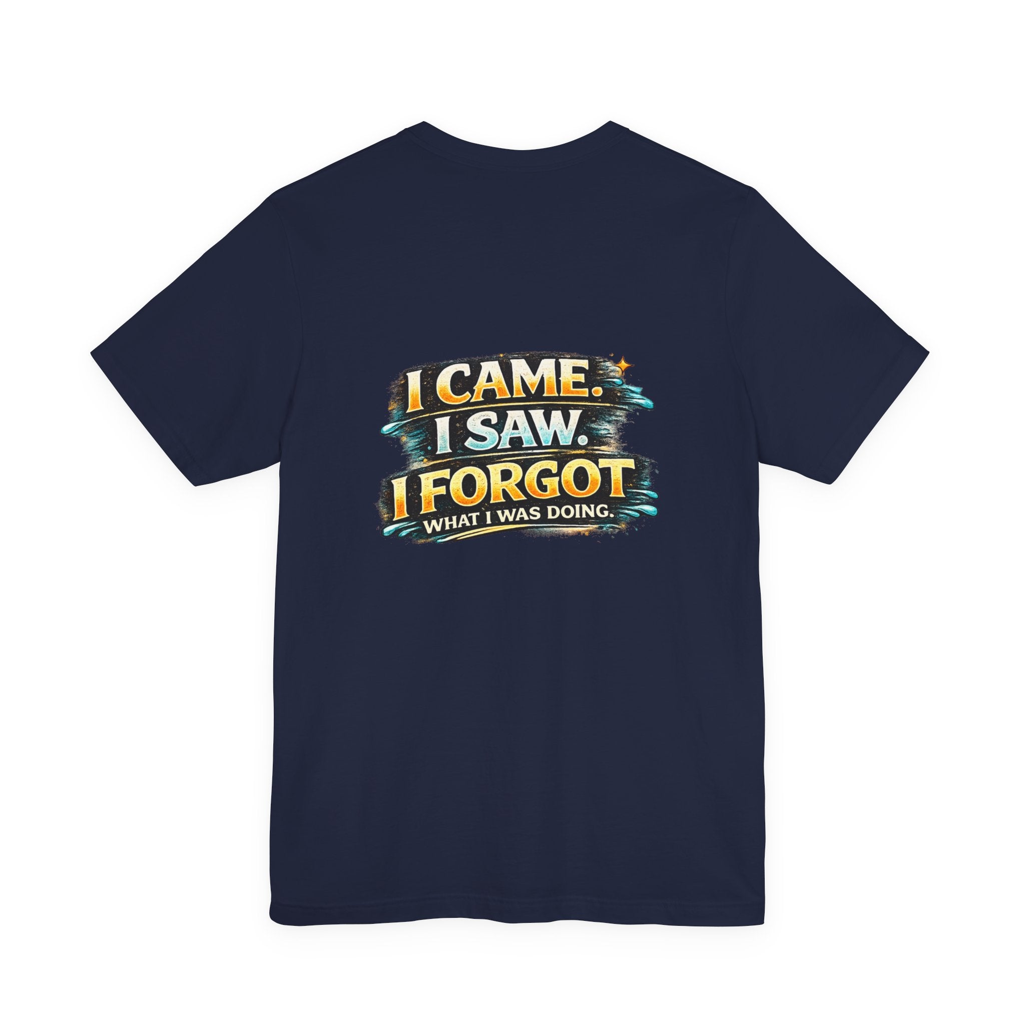 I Came I Saw I Forgot Tee — Funny Retro Graphic Short Sleeve T-Shirt