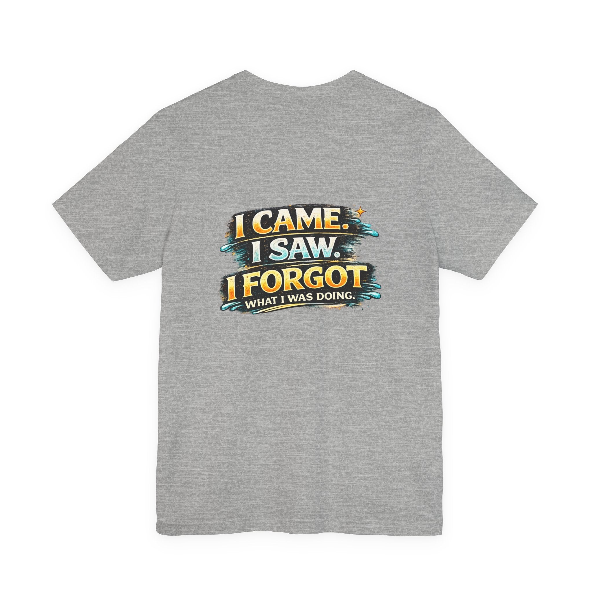 I Came I Saw I Forgot Tee — Funny Retro Graphic Short Sleeve T-Shirt