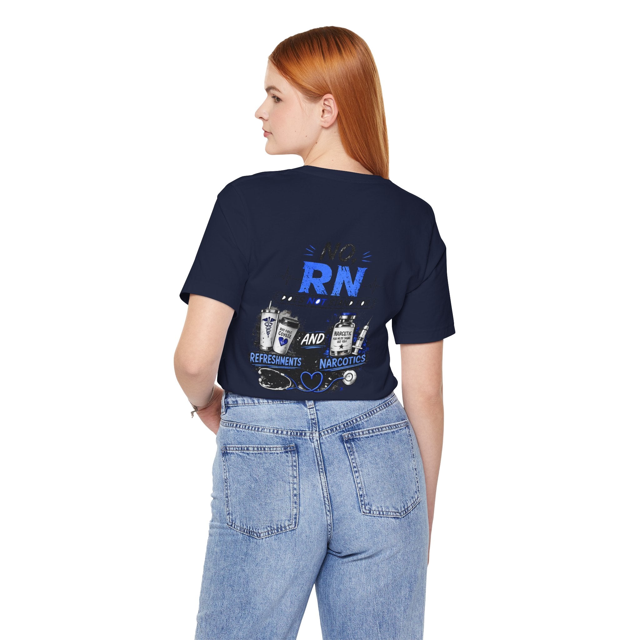 RN Does Not Stand For... T-Shirt – Funny Registered Nurse Tee (Refreshments & Narcotics Design)