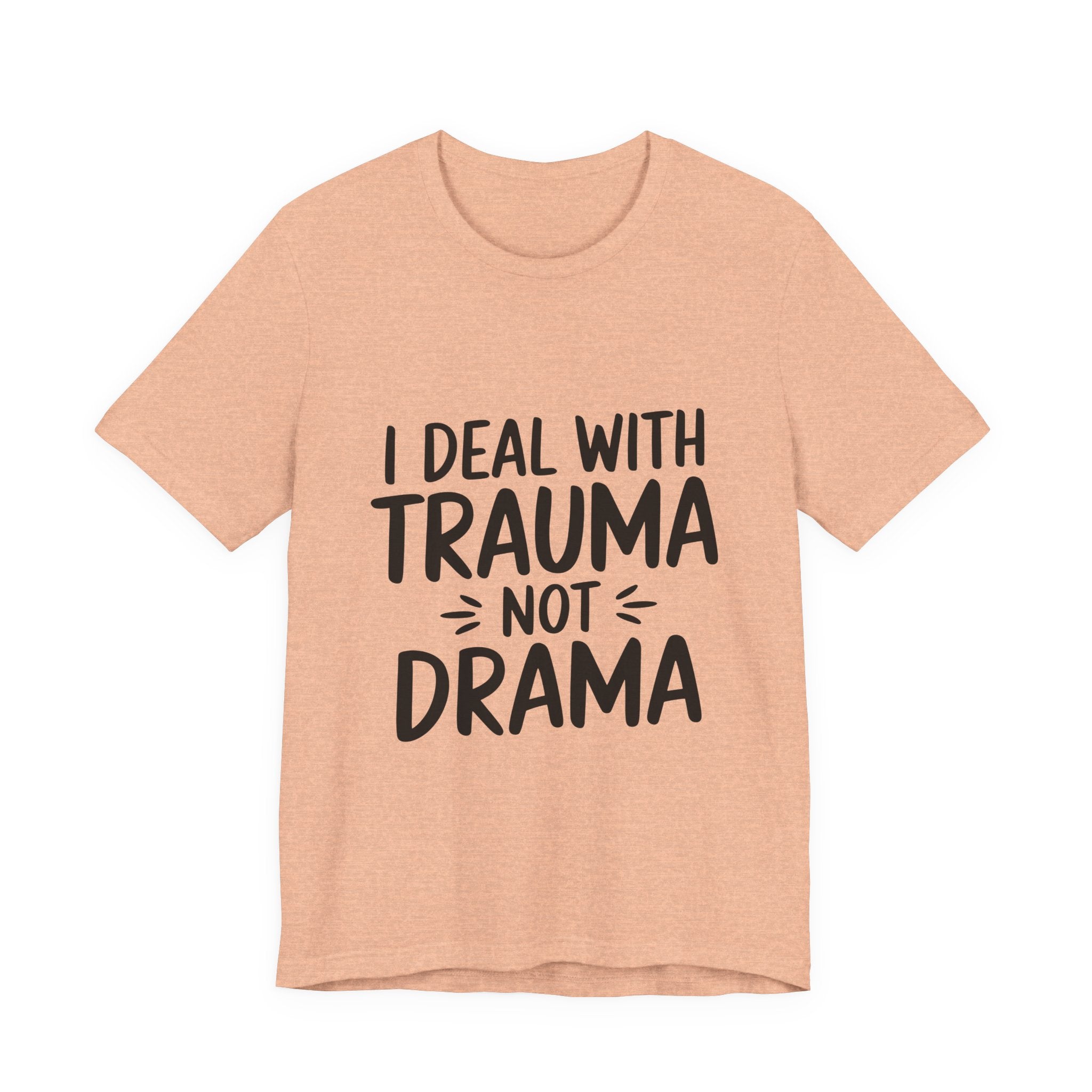 Trauma Not Drama T‑Shirt — I Deal With Trauma Not Drama Mental Health Tee