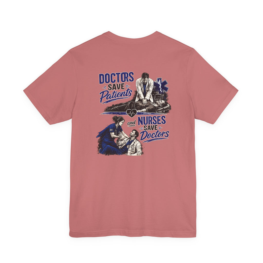 Doctors Save Patients, Nurses Save Doctors Tee