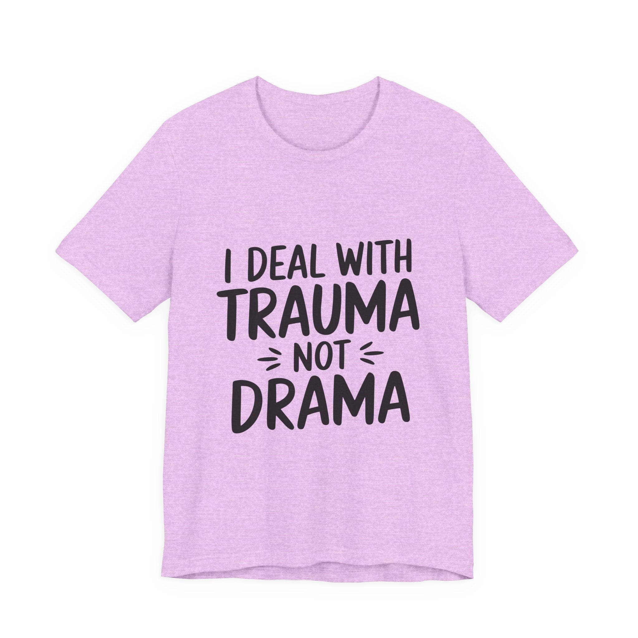 Trauma Not Drama T‑Shirt — I Deal With Trauma Not Drama Mental Health Tee