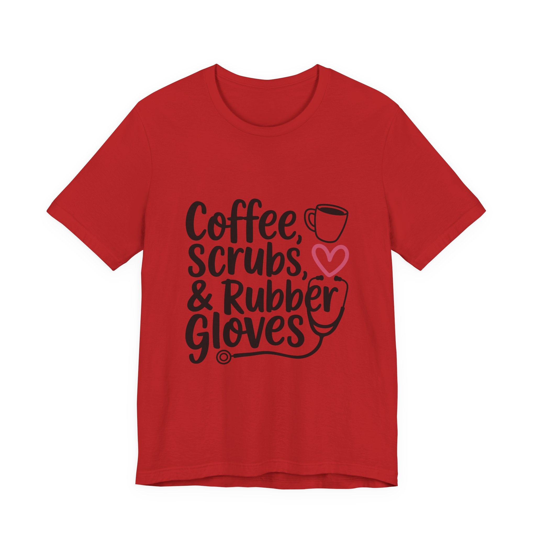 "Coffee, Scrubs & Rubber Gloves" Medical Humor Tee