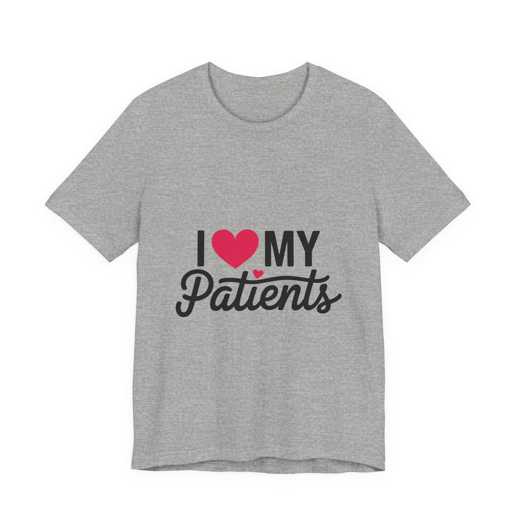 I Love My Patients T-Shirt — Cute Medical Staff Tee for Nurses & Caregivers