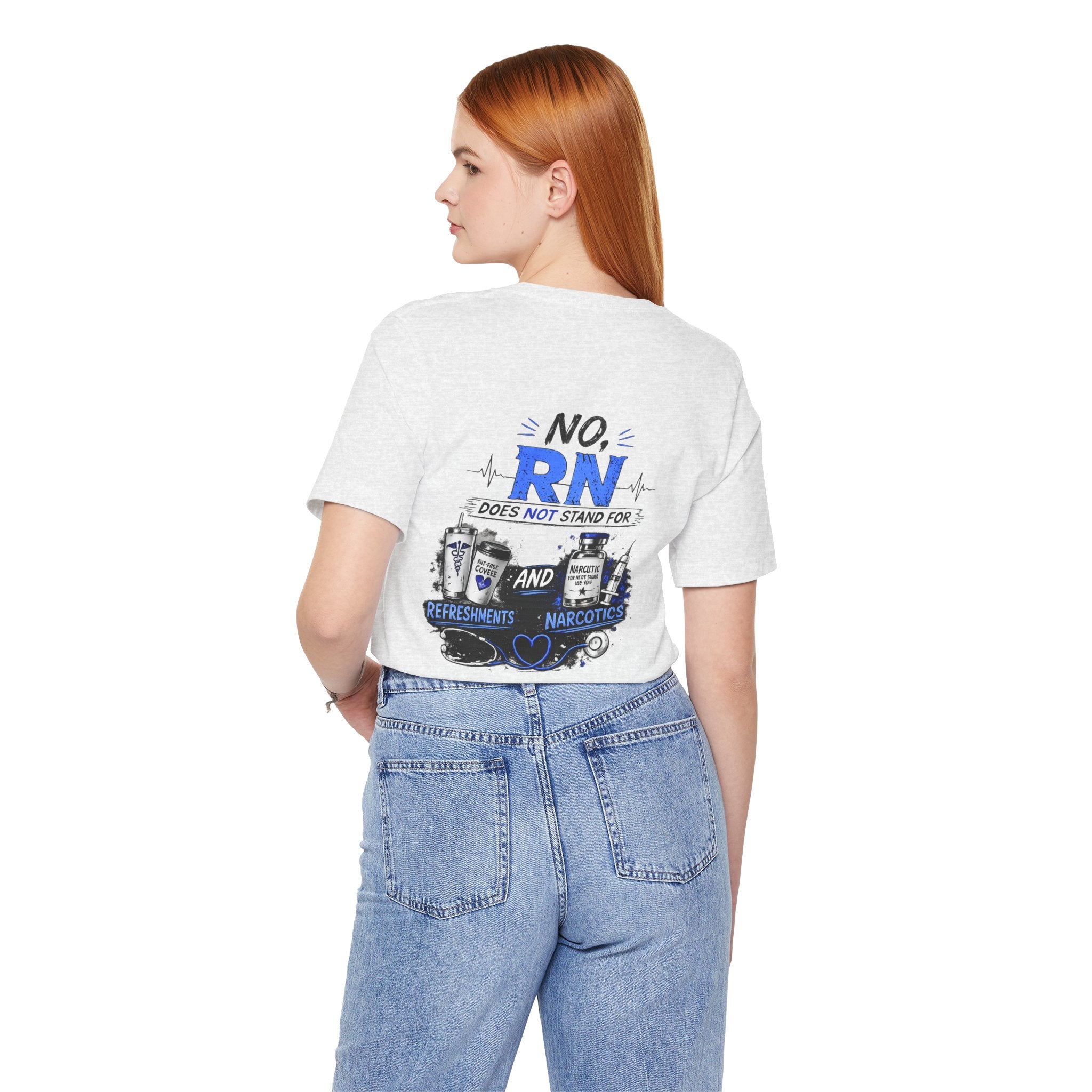 RN Does Not Stand For... T-Shirt – Funny Registered Nurse Tee (Refreshments & Narcotics Design)