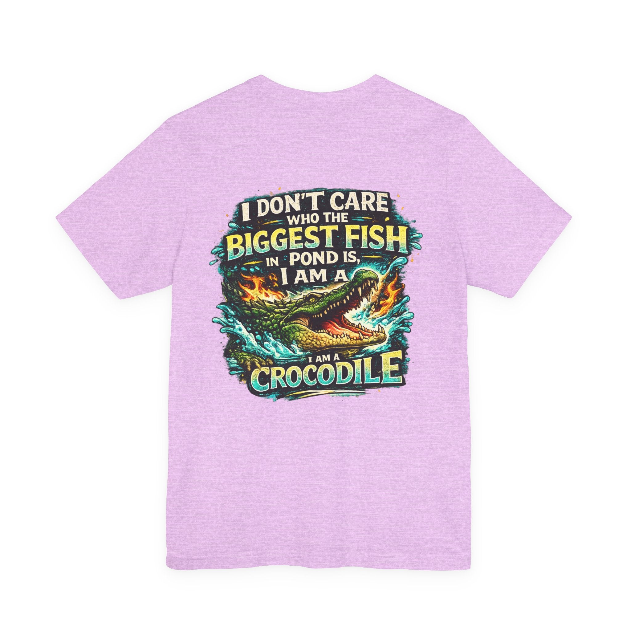 Crocodile Graphic Tee - "I Don't Care Who The Biggest Fish In Pond Is, I Am A Crocodile"