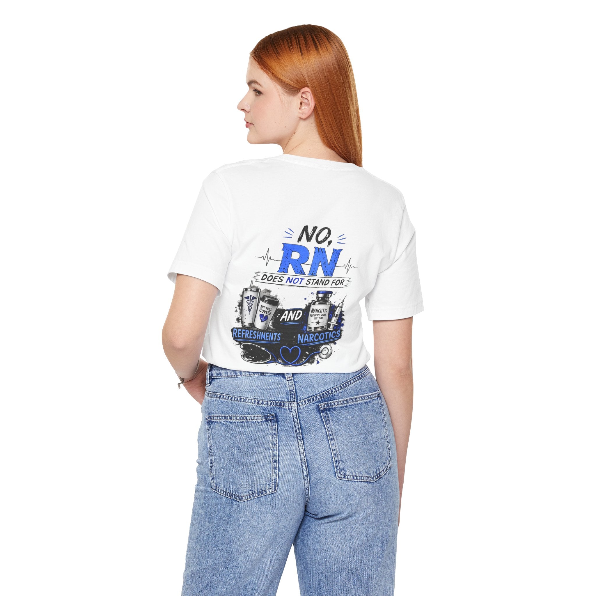 RN Does Not Stand For... T-Shirt – Funny Registered Nurse Tee (Refreshments & Narcotics Design)