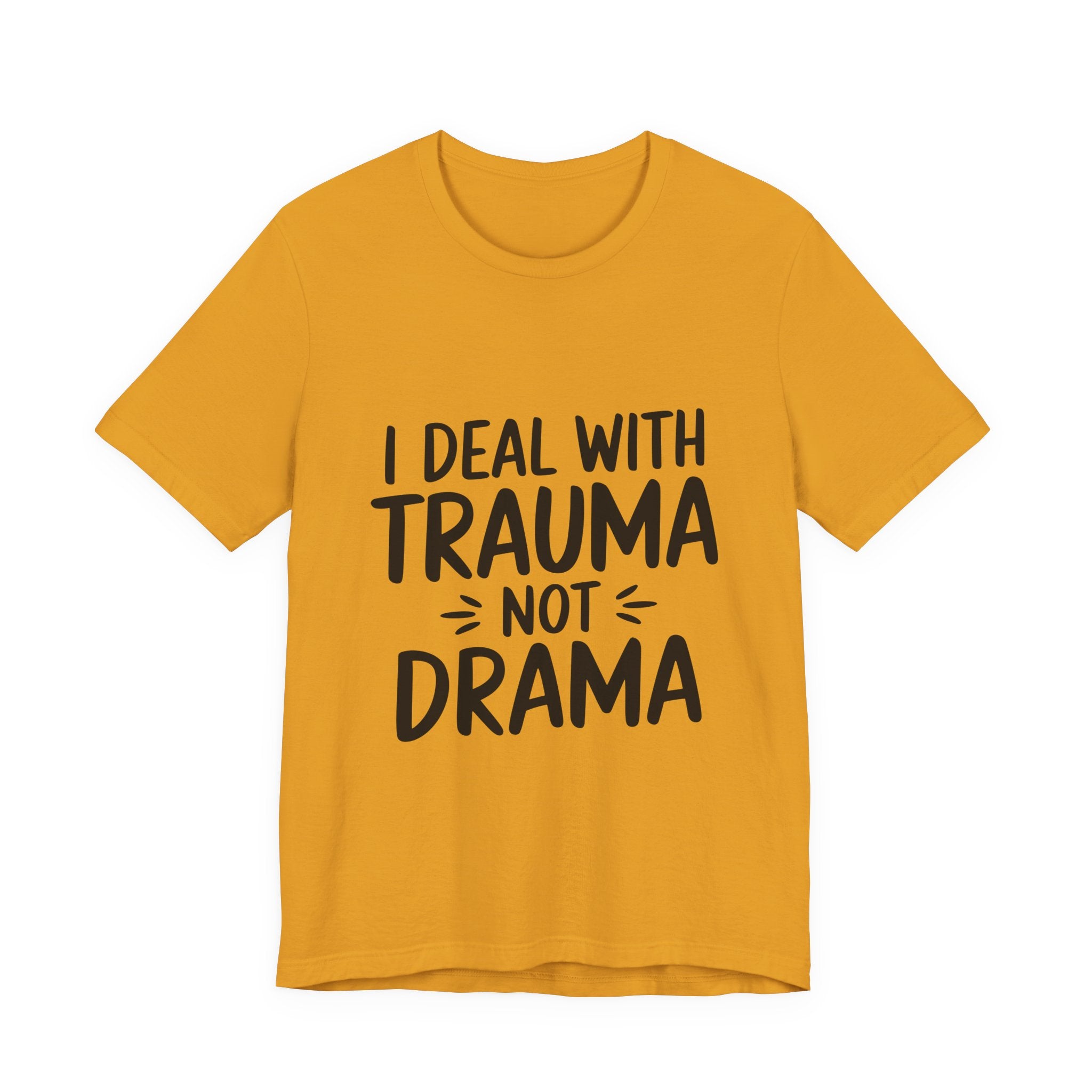 Trauma Not Drama T‑Shirt — I Deal With Trauma Not Drama Mental Health Tee