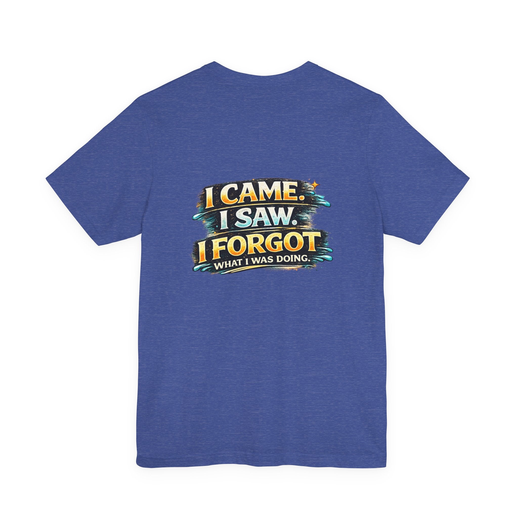 I Came I Saw I Forgot Tee — Funny Retro Graphic Short Sleeve T-Shirt