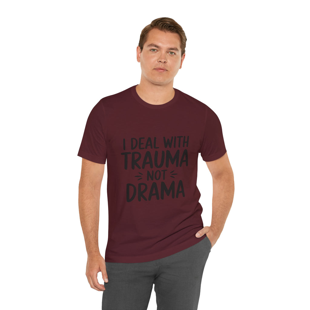 Trauma Not Drama T‑Shirt — I Deal With Trauma Not Drama Mental Health Tee