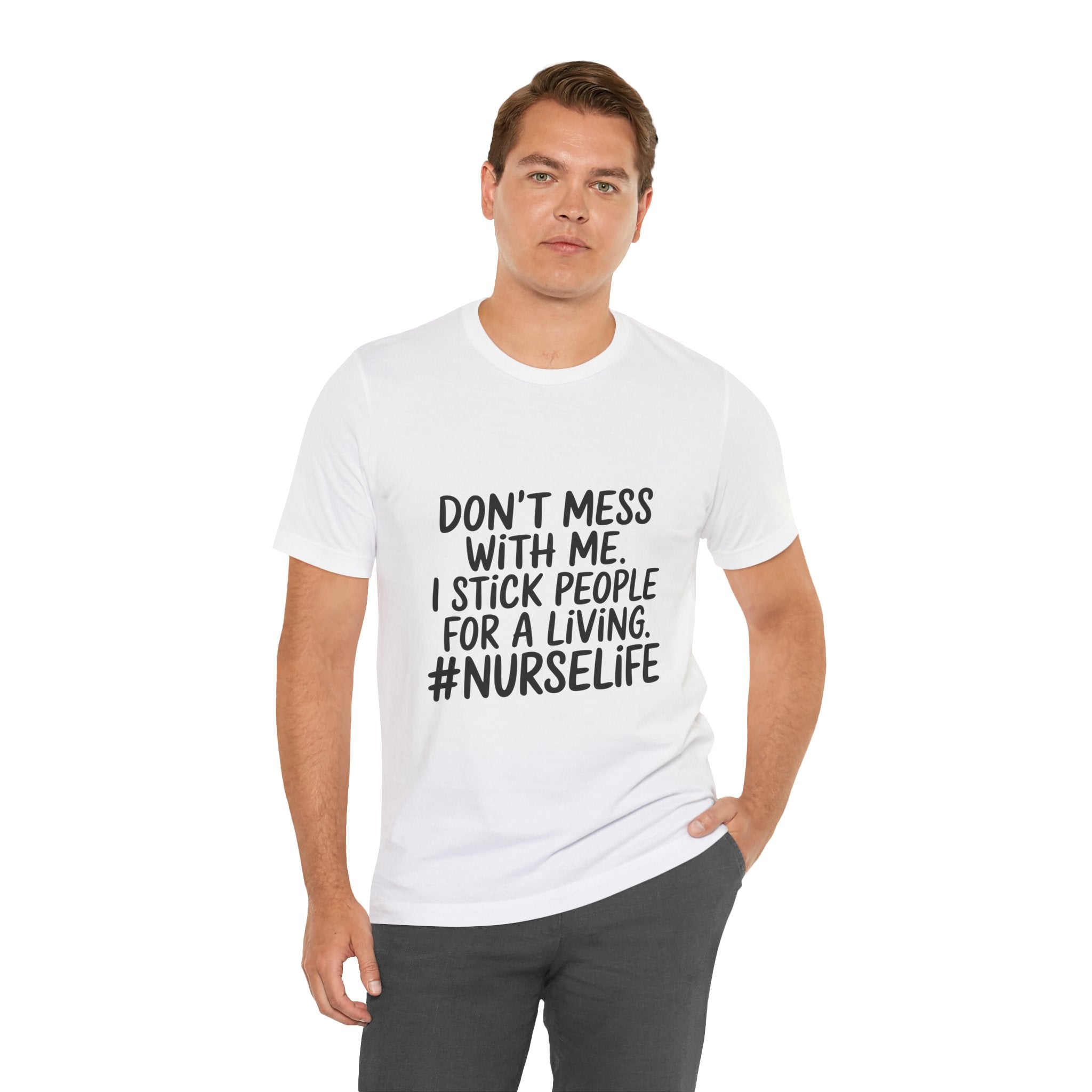 "Don't Mess With Me. I Stick People for a Living. #NurseLife"