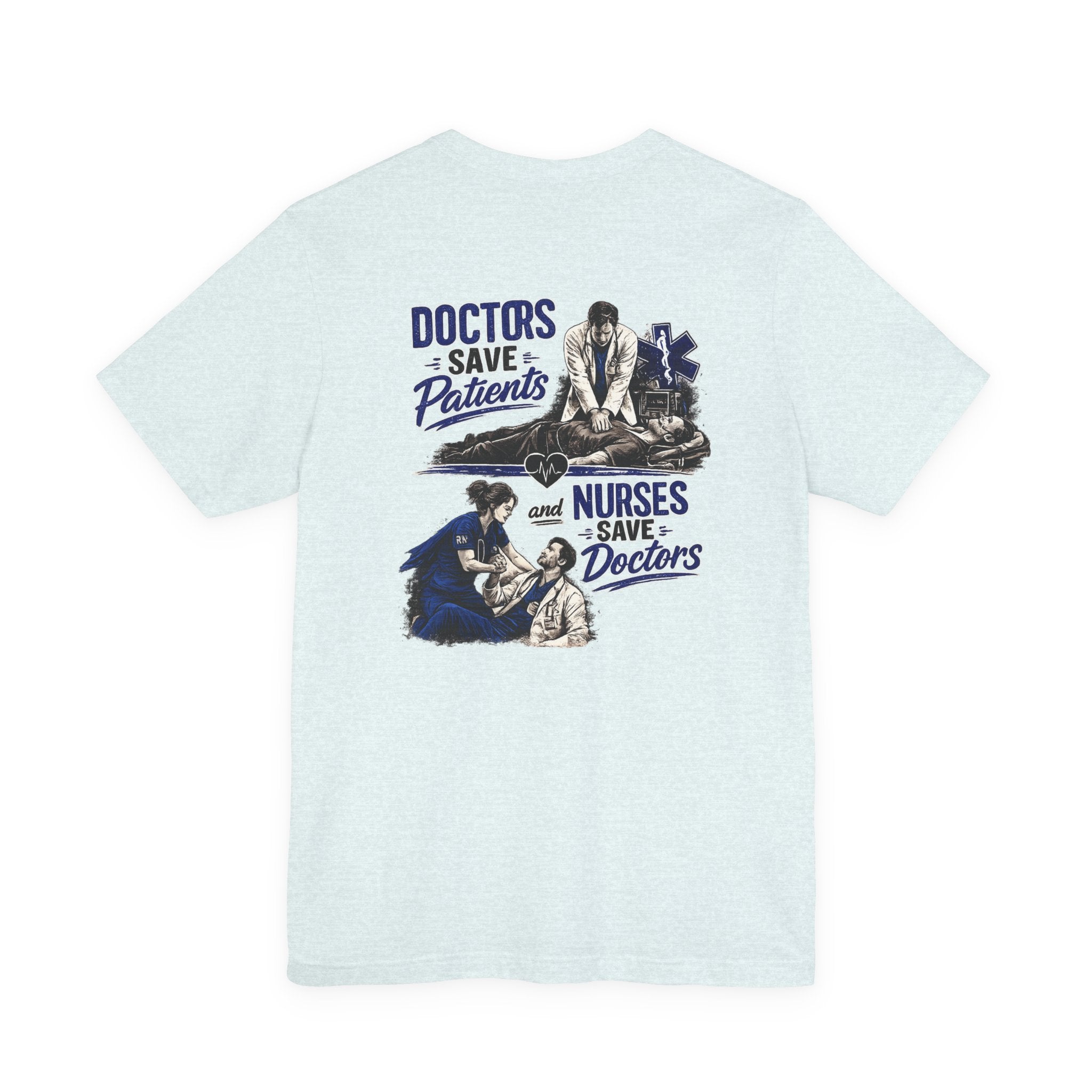 Doctors Save Patients, Nurses Save Doctors Tee