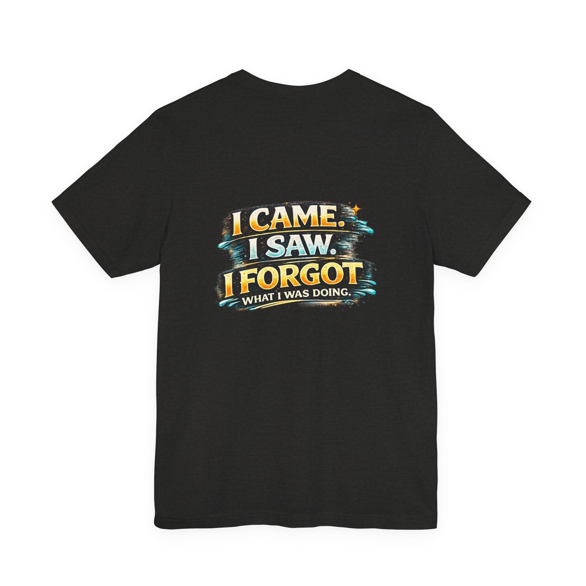 I Came I Saw I Forgot Tee — Funny Retro Graphic Short Sleeve T-Shirt