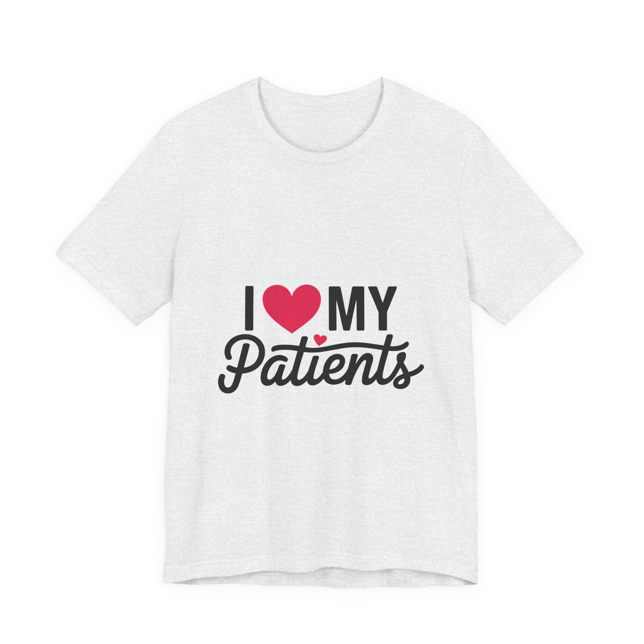 I Love My Patients T-Shirt — Cute Medical Staff Tee for Nurses & Caregivers