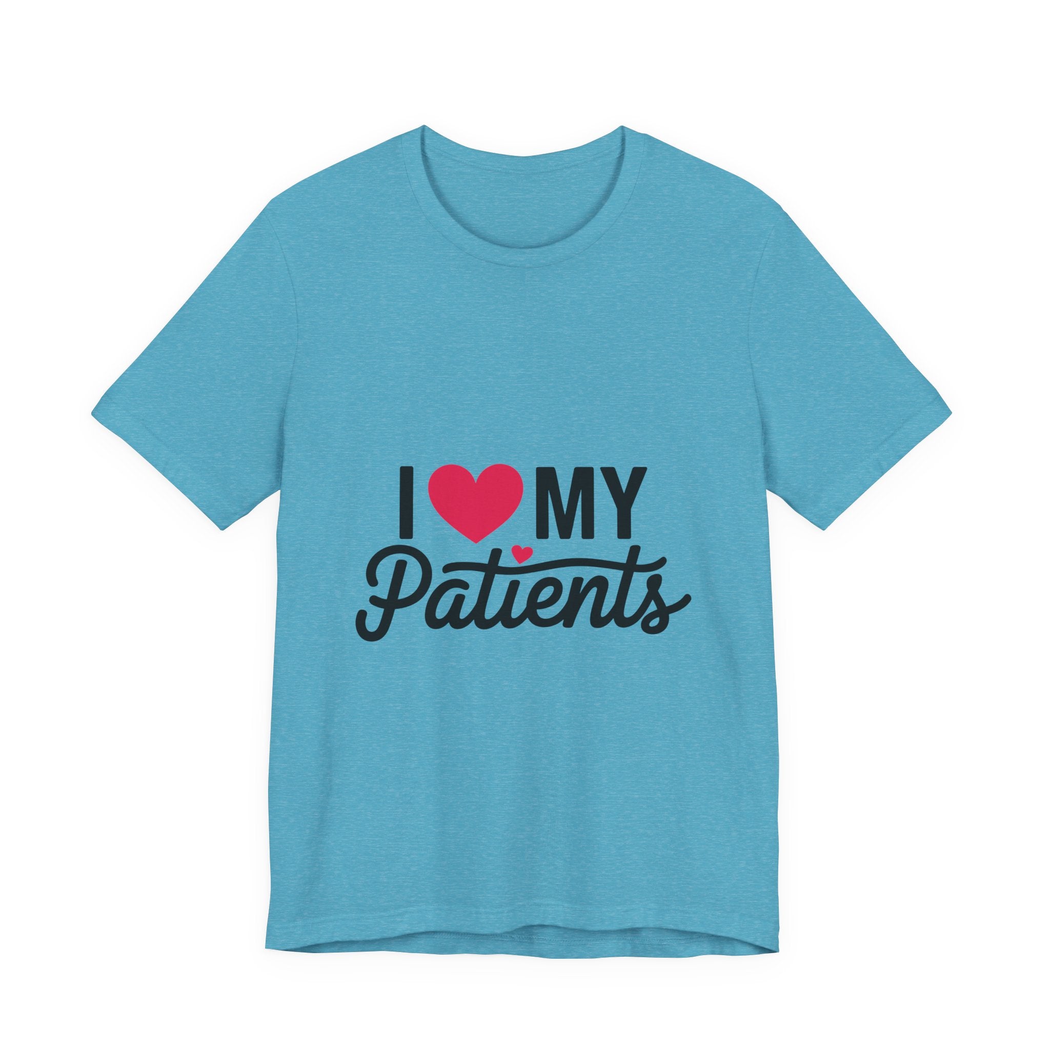 I Love My Patients T-Shirt — Cute Medical Staff Tee for Nurses & Caregivers