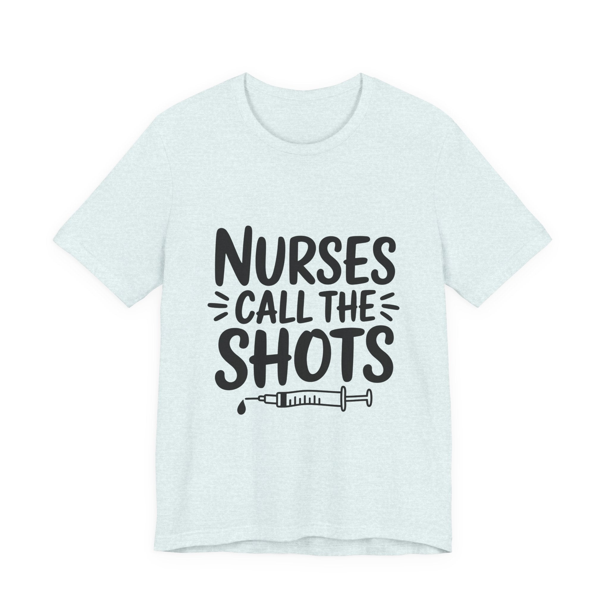 Nurses Call The Shots T‑Shirt — Funny Nurse Syringe Tee for Healthcare Workers