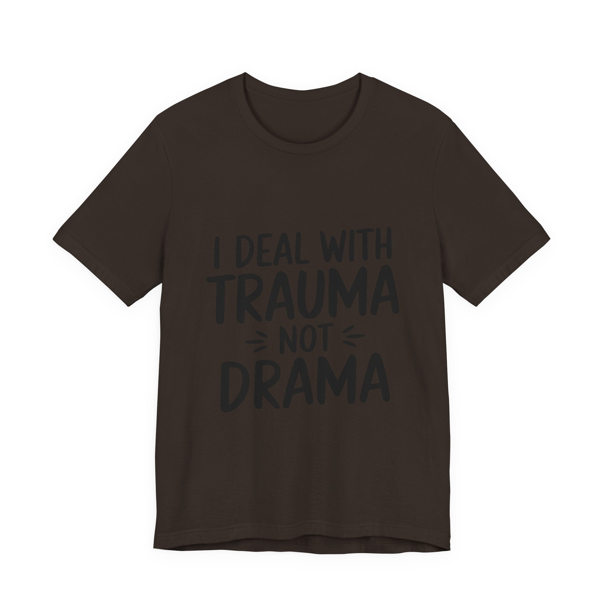 Trauma Not Drama T‑Shirt — I Deal With Trauma Not Drama Mental Health Tee