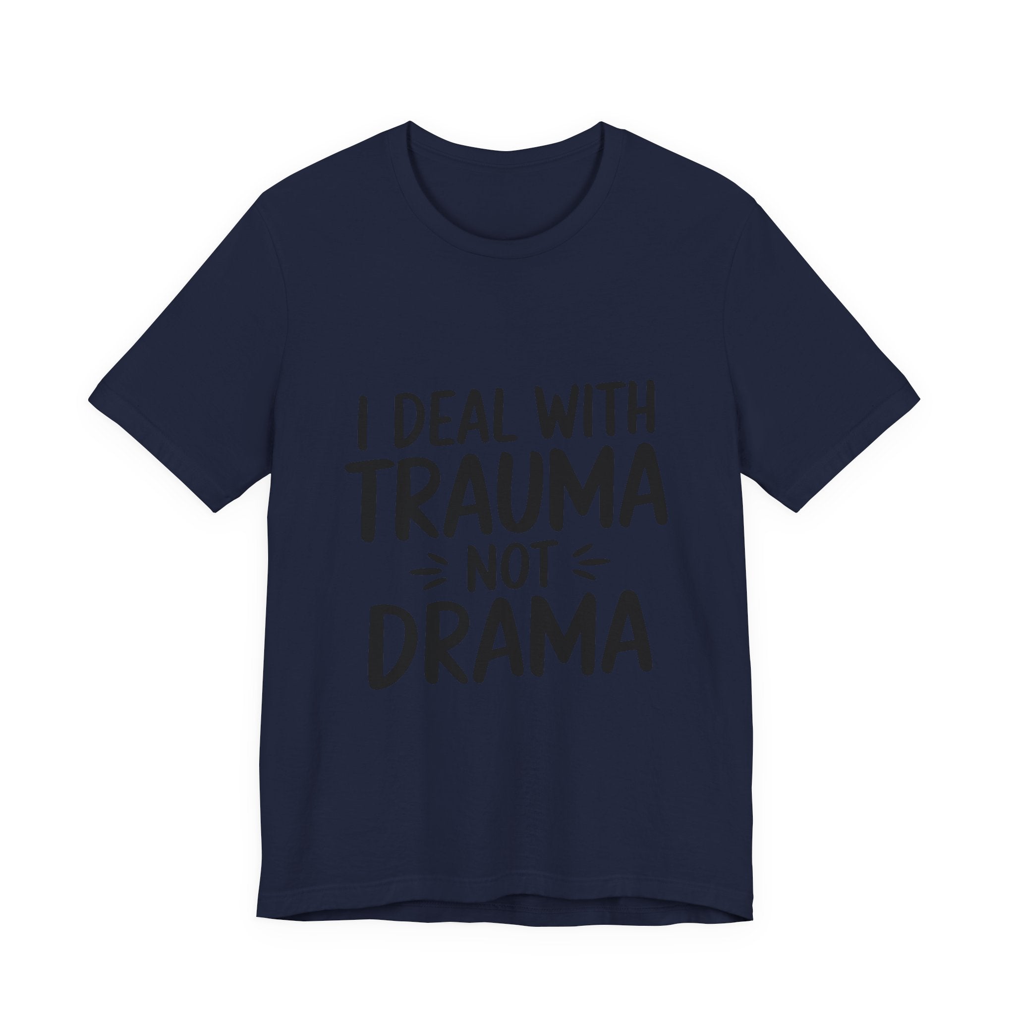 Trauma Not Drama T‑Shirt — I Deal With Trauma Not Drama Mental Health Tee