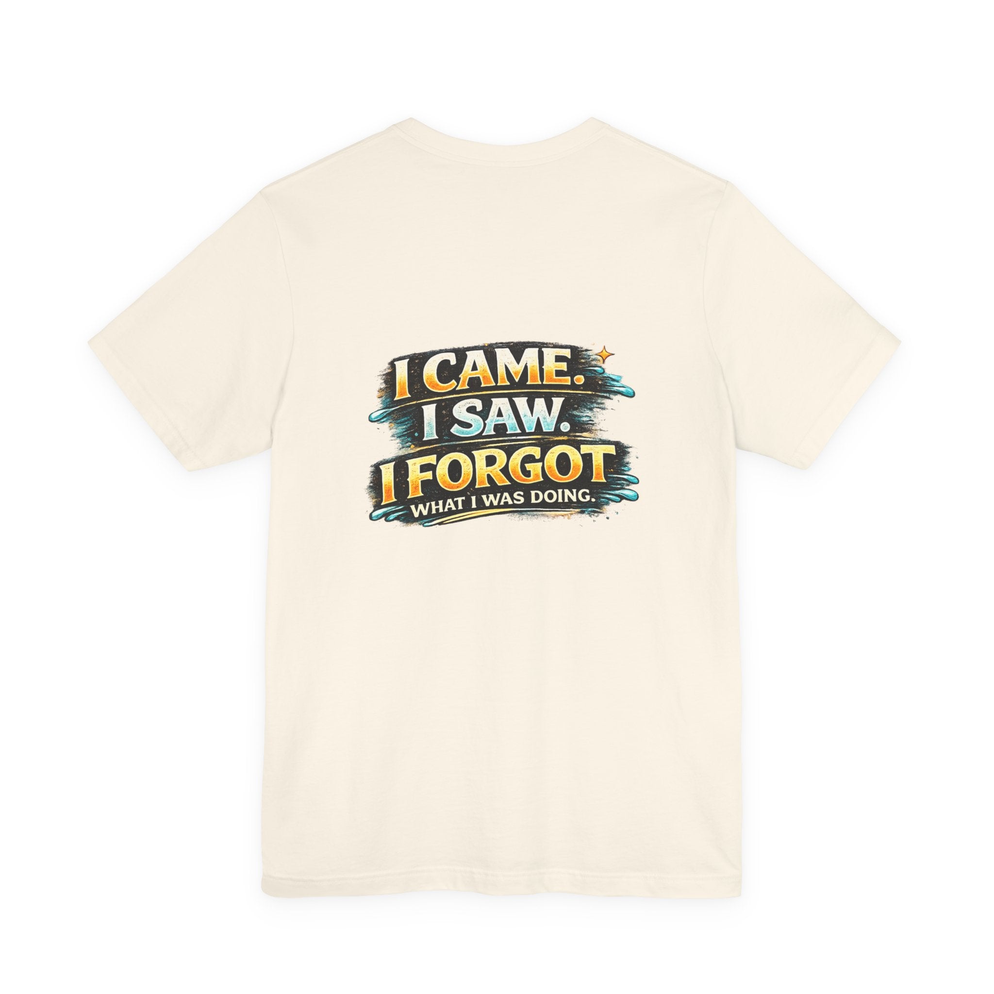 I Came I Saw I Forgot Tee — Funny Retro Graphic Short Sleeve T-Shirt