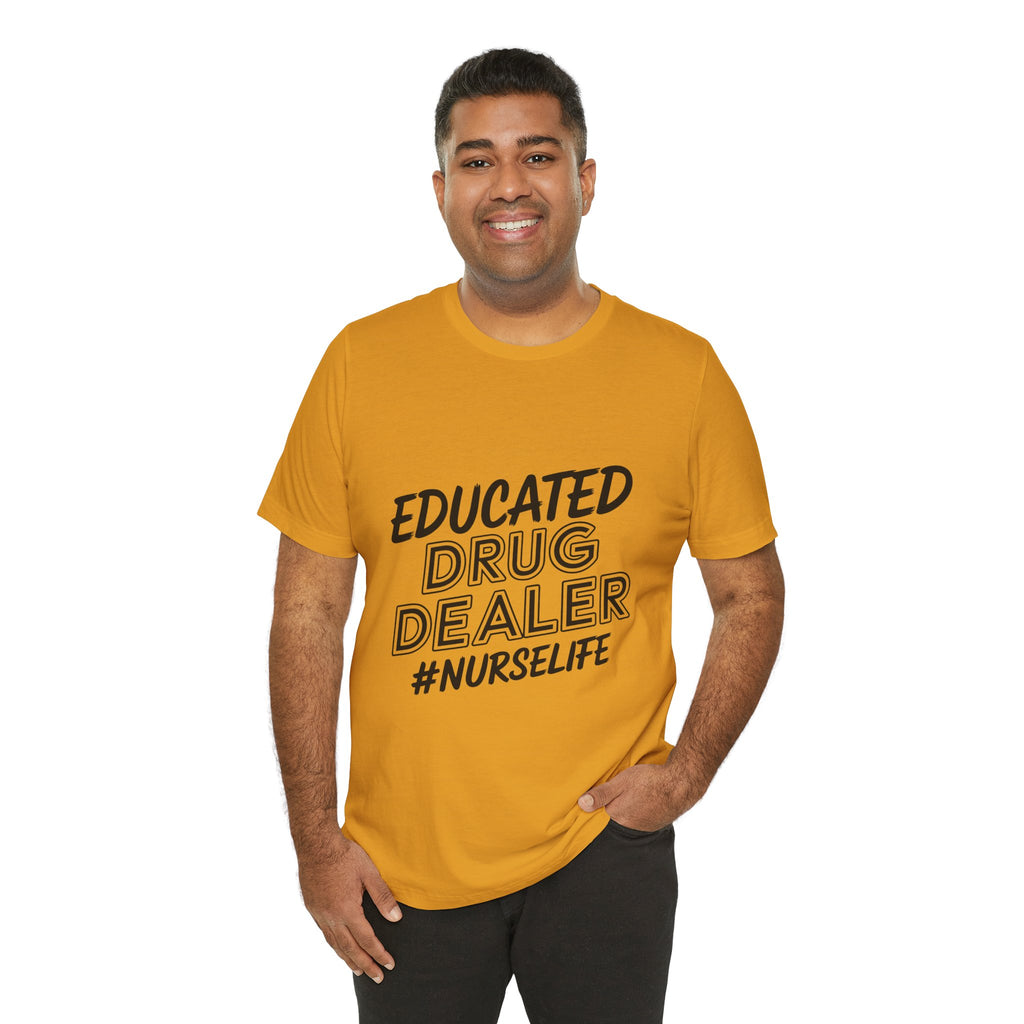 "Educated Drug Dealer" Funny Nursing Tee