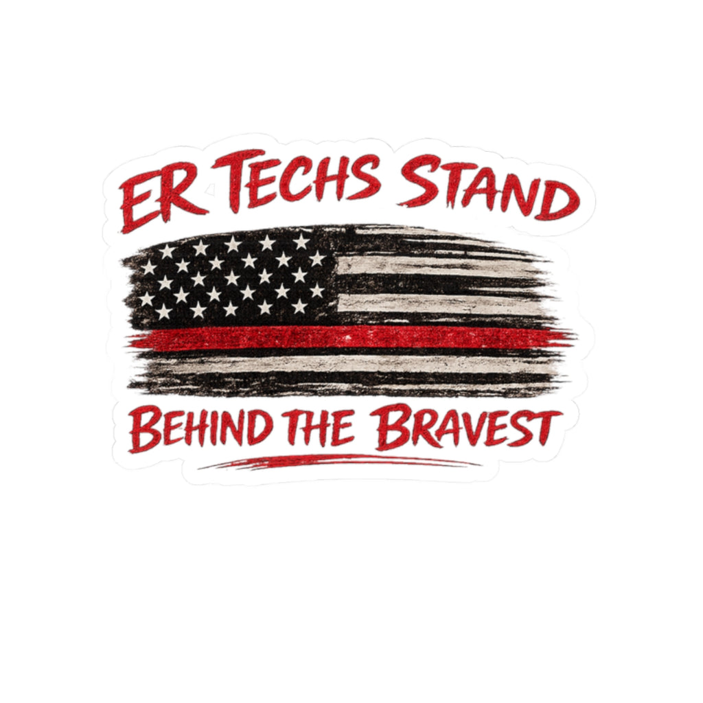 ER Techs Stand Behind the Bravest - Kiss-Cut Sticker