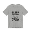 'Sleep All Day, Nurse All Night' T-Shirt