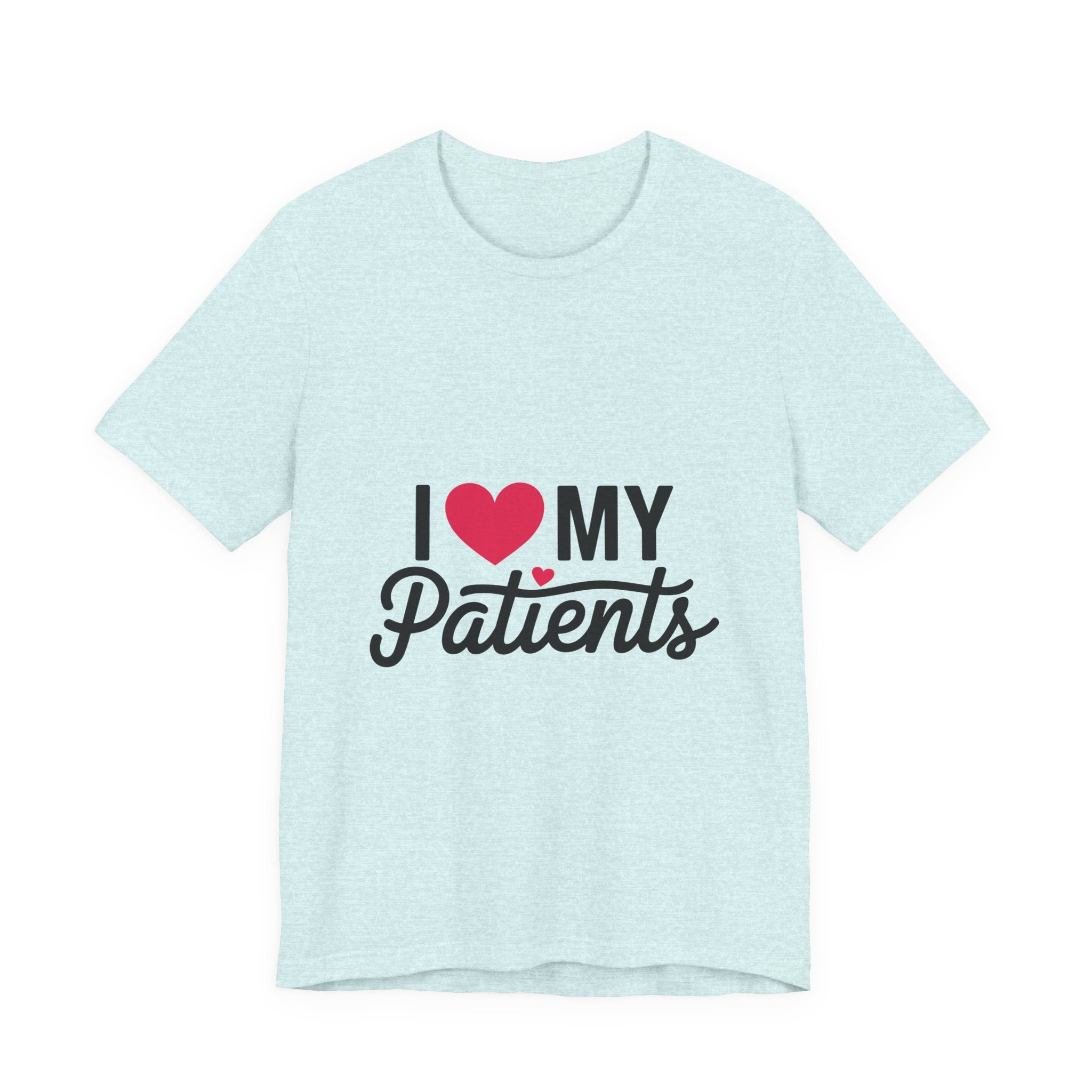 I Love My Patients T-Shirt — Cute Medical Staff Tee for Nurses & Caregivers