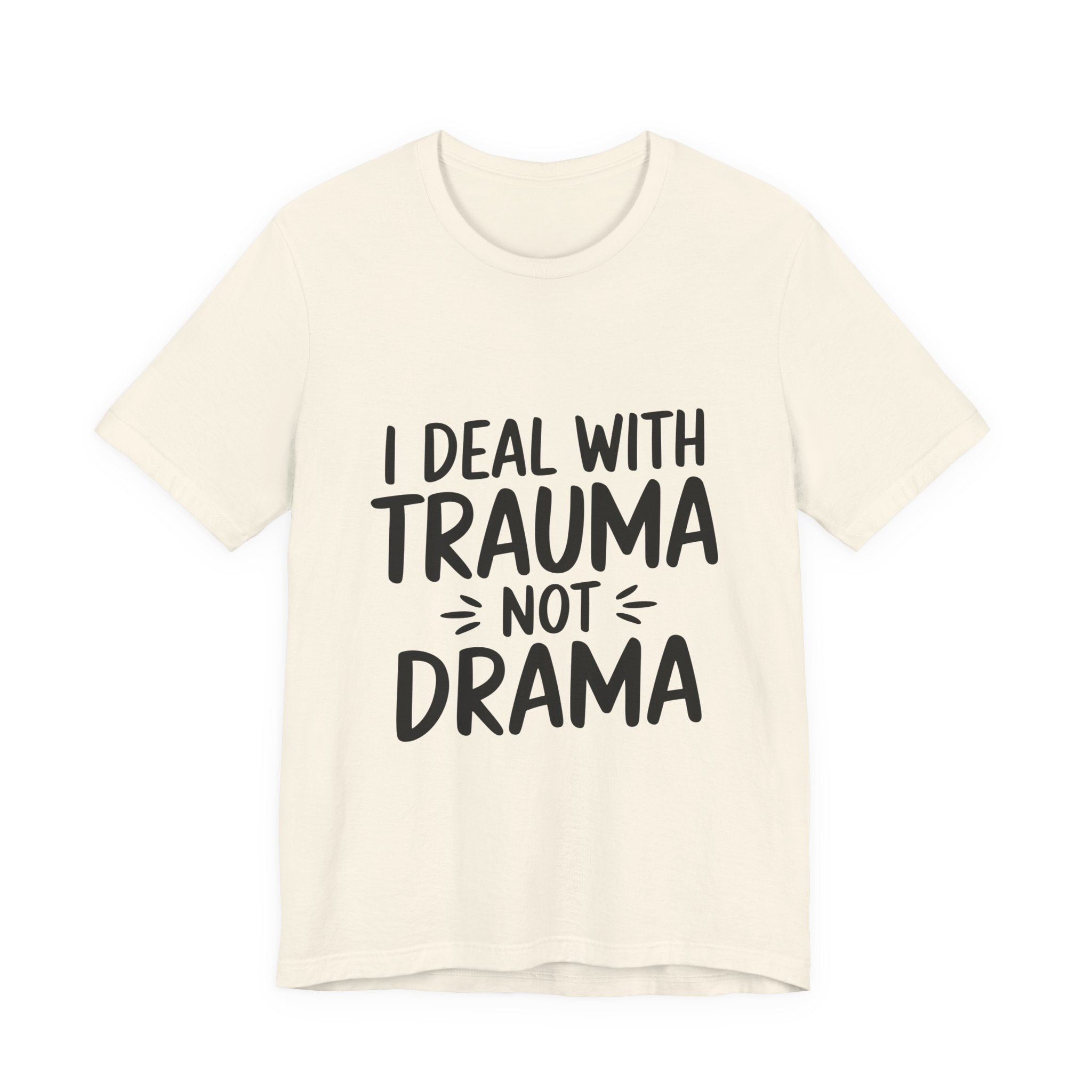 Trauma Not Drama T‑Shirt — I Deal With Trauma Not Drama Mental Health Tee