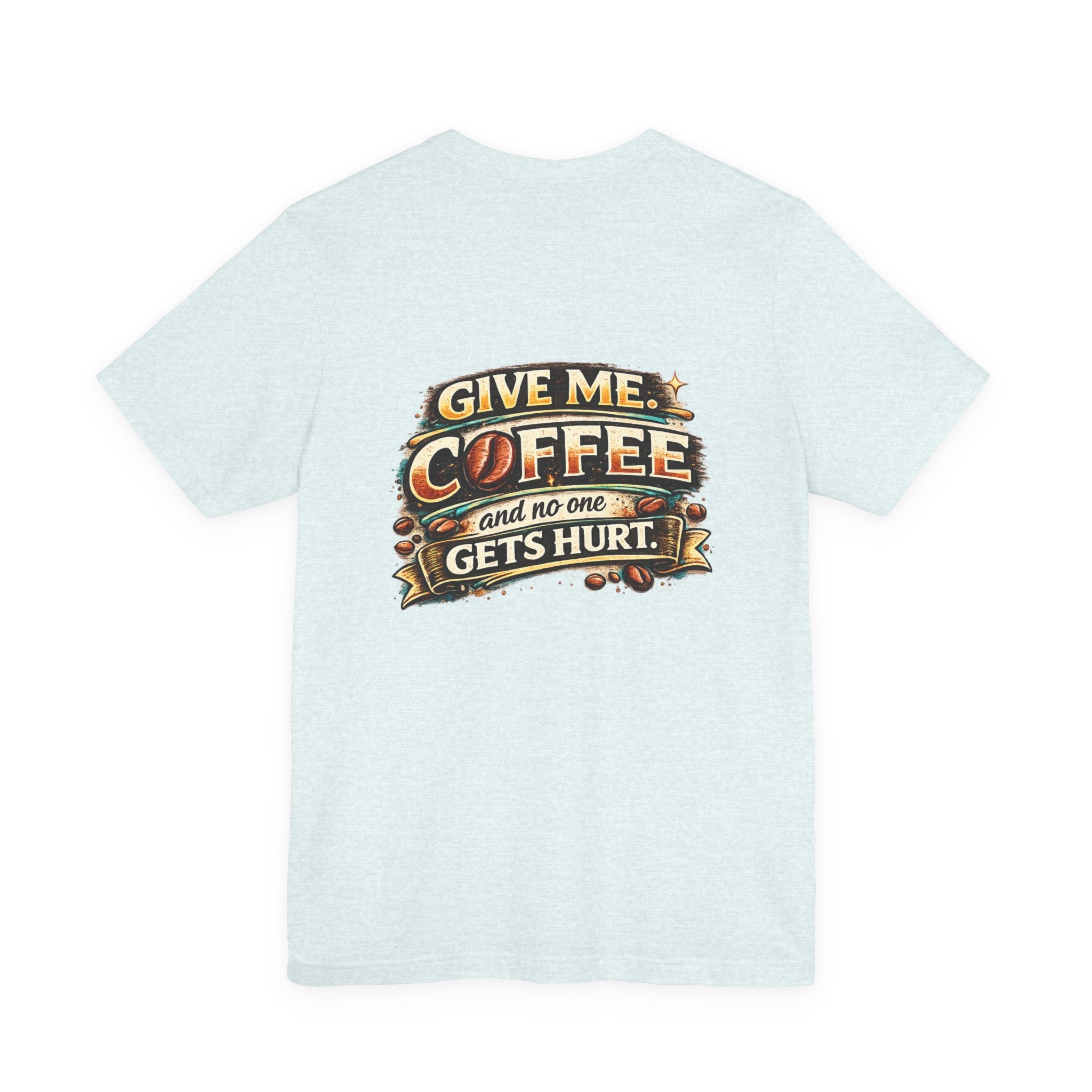 Coffee T-Shirt — "Give Me Coffee and No One Gets Hurt" Graphic Tee