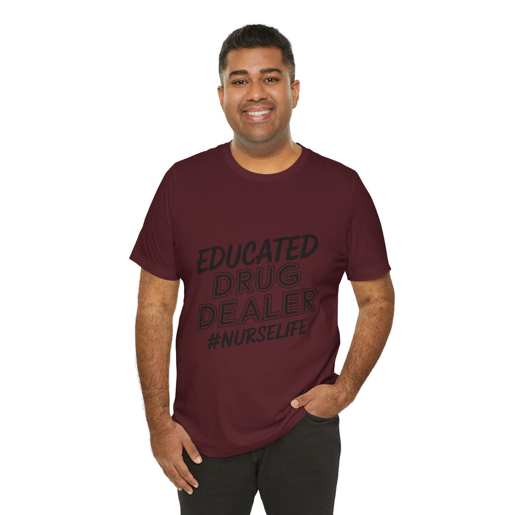 "Educated Drug Dealer" Funny Nursing Tee
