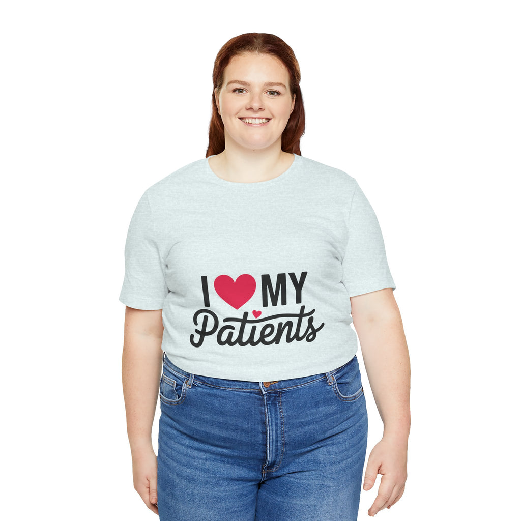 I Love My Patients T-Shirt — Cute Medical Staff Tee for Nurses & Caregivers