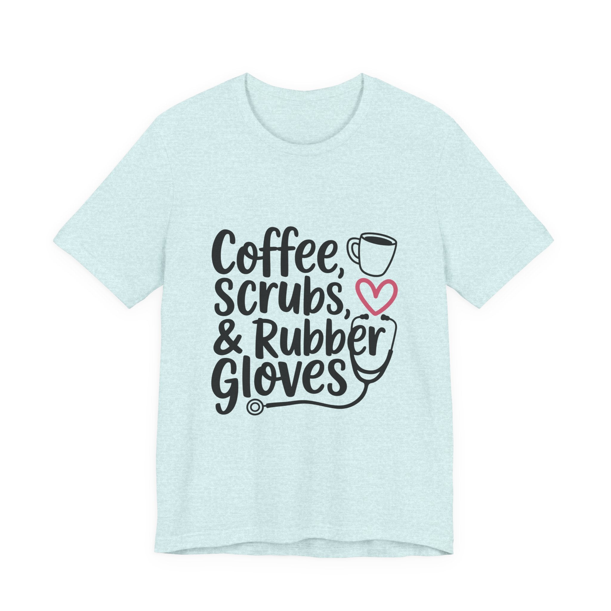 Coffee, Scrubs & Rubber Gloves Nurse T‑Shirt