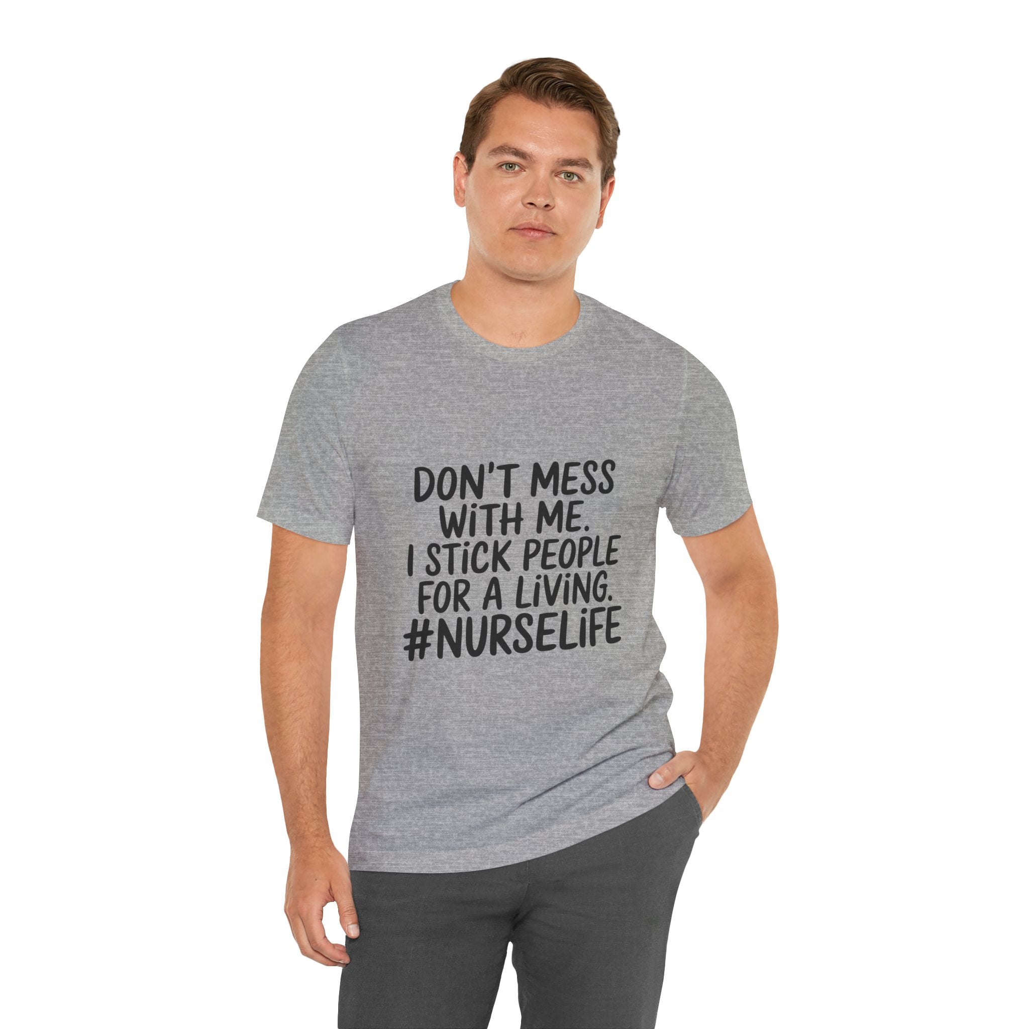 "Don't Mess With Me. I Stick People for a Living. #NurseLife"