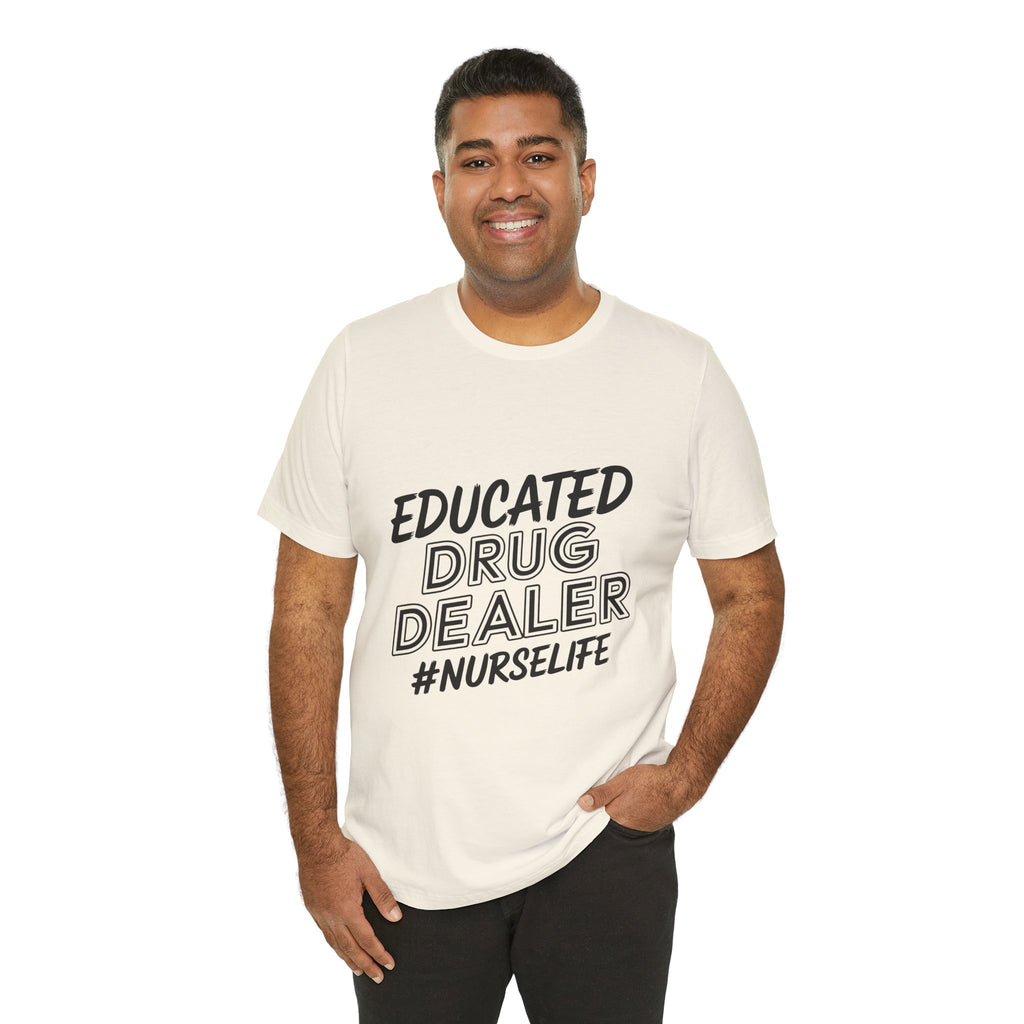 "Educated Drug Dealer" Funny Nursing Tee