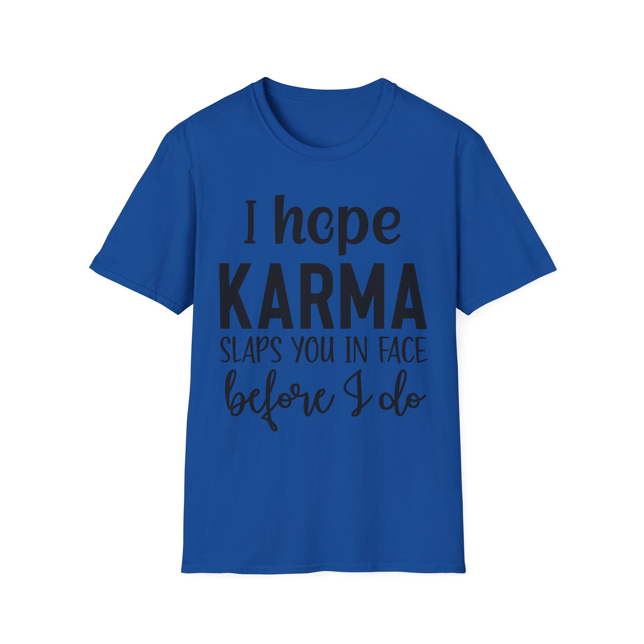 I Hope Karma Slaps You In The Face T-Shirt — Funny Slogan Tee