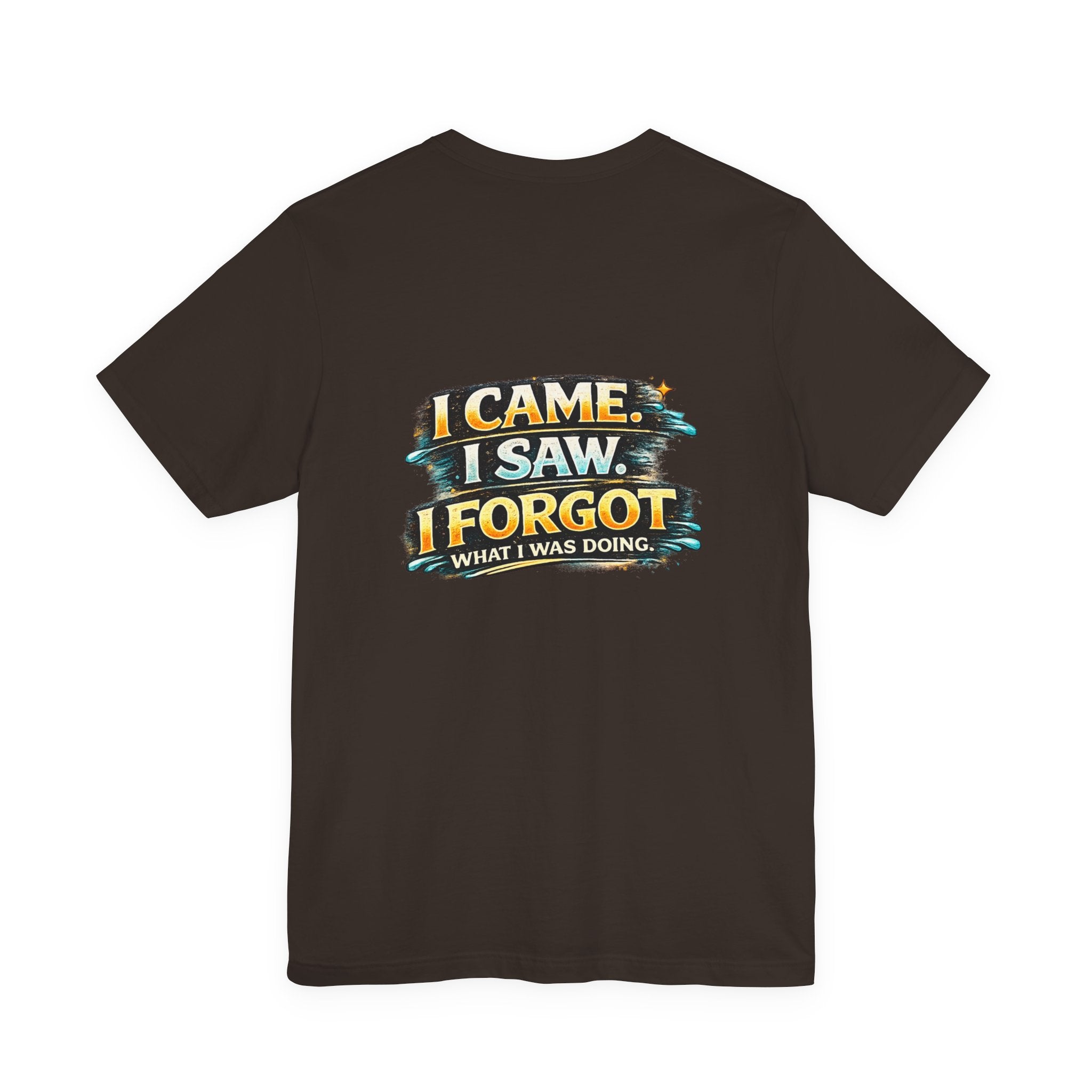 I Came I Saw I Forgot Tee — Funny Retro Graphic Short Sleeve T-Shirt